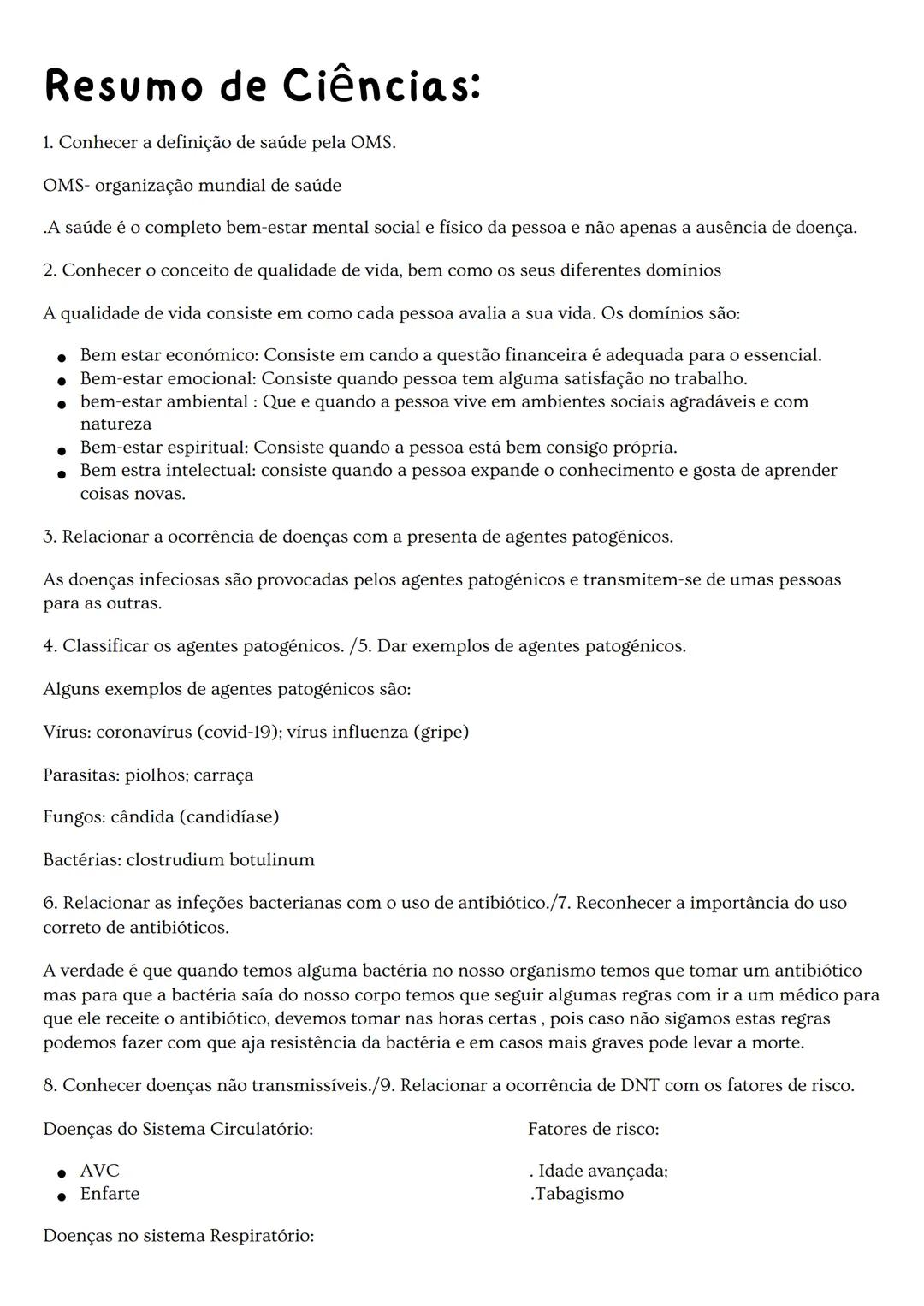 # Resumo de Ciências:

1. Conhecer a definição de saúde pela OMS.

OMS- organização mundial de saúde

.A saúde é o completo bem-estar mental