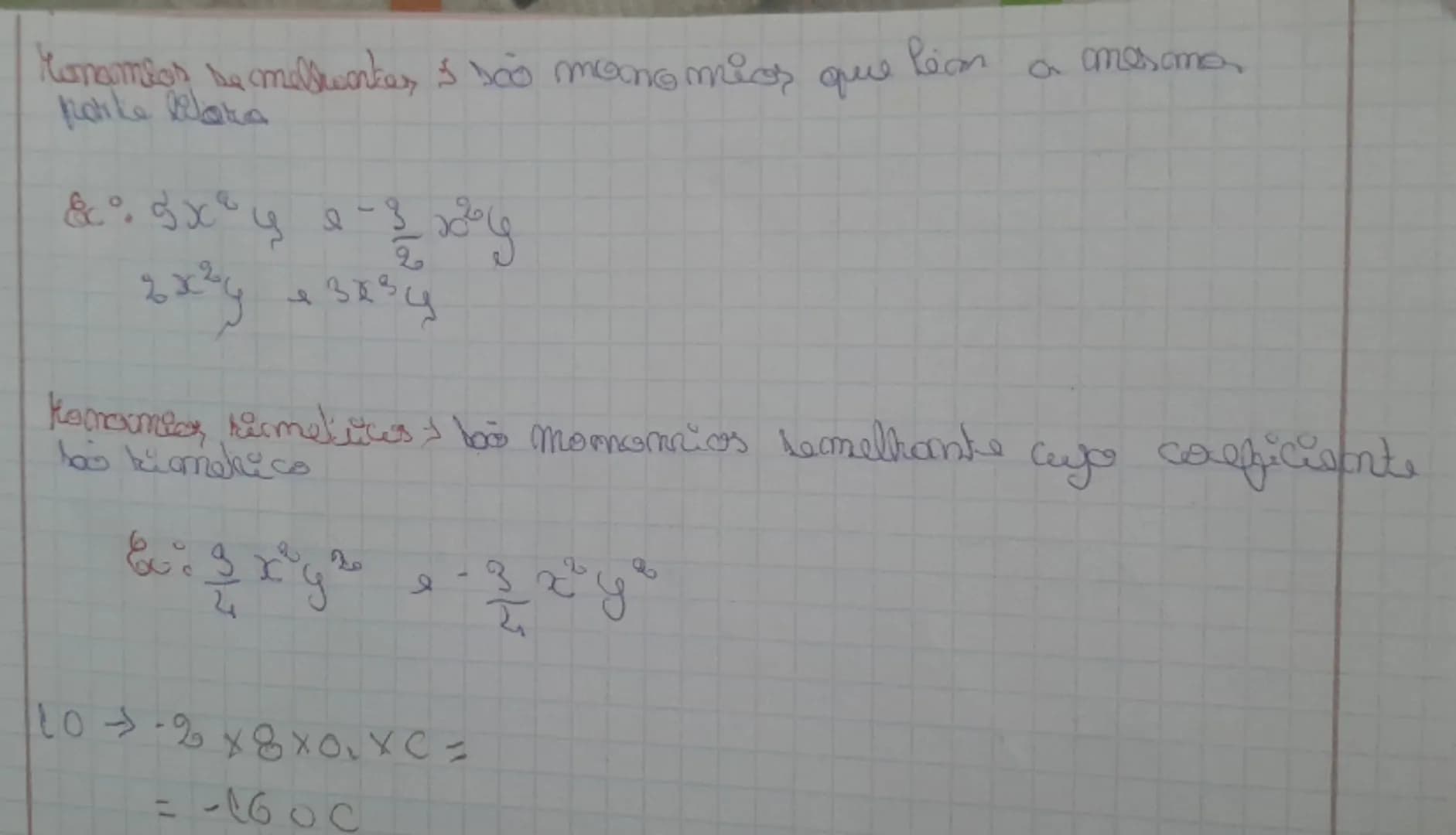 # Terminos semejantes son monomios que tienen la misma parte literal

Ej: $5x^2y$ y $-\frac{2}{3}x^2y$
$2x^2y$ y $3x^2y$

# Terminos semejan