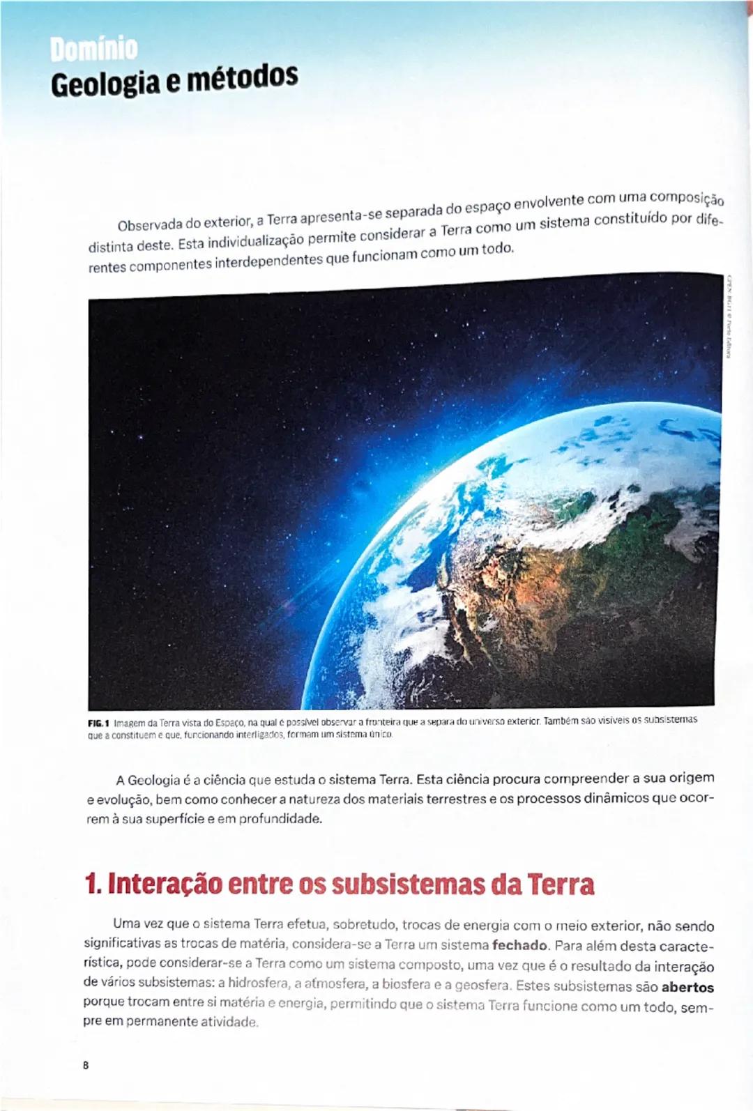 --- OCR Start ---
Domínio
Geologia e métodos
Observada do exterior, a Terra apresenta-se separada do espaço envolvente com uma composição
di