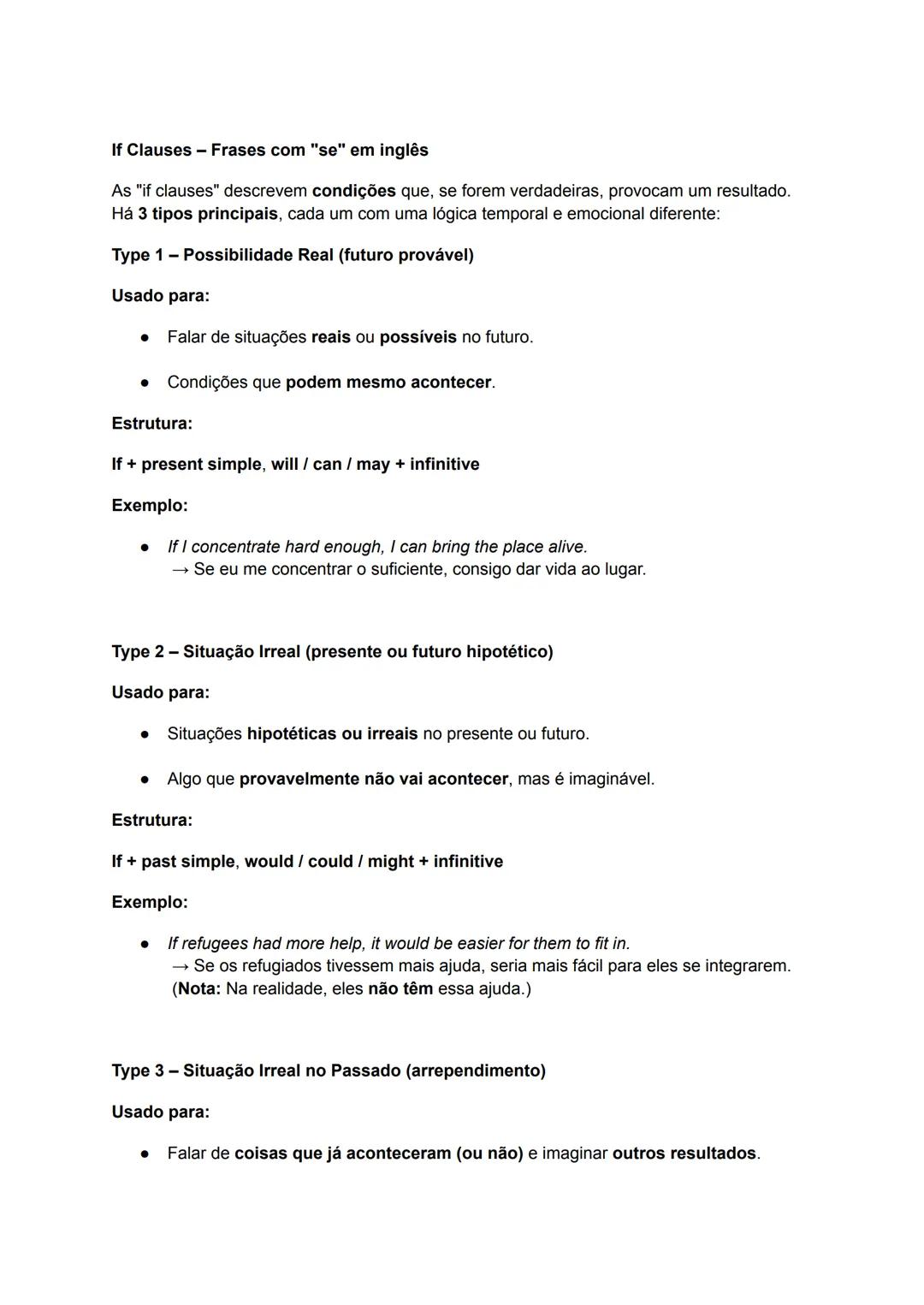 If Clauses - Frases com "se" em inglês
As "if clauses" descrevem condições que, se forem verdadeiras, provocam um resultado.
Há 3 tipos prin