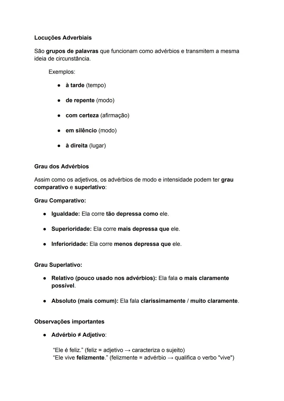 O que é um advérbio?
O advérbio é uma palavra invariável (não muda de género nem número) que
modifica o sentido de um verbo, adjetivo ou out