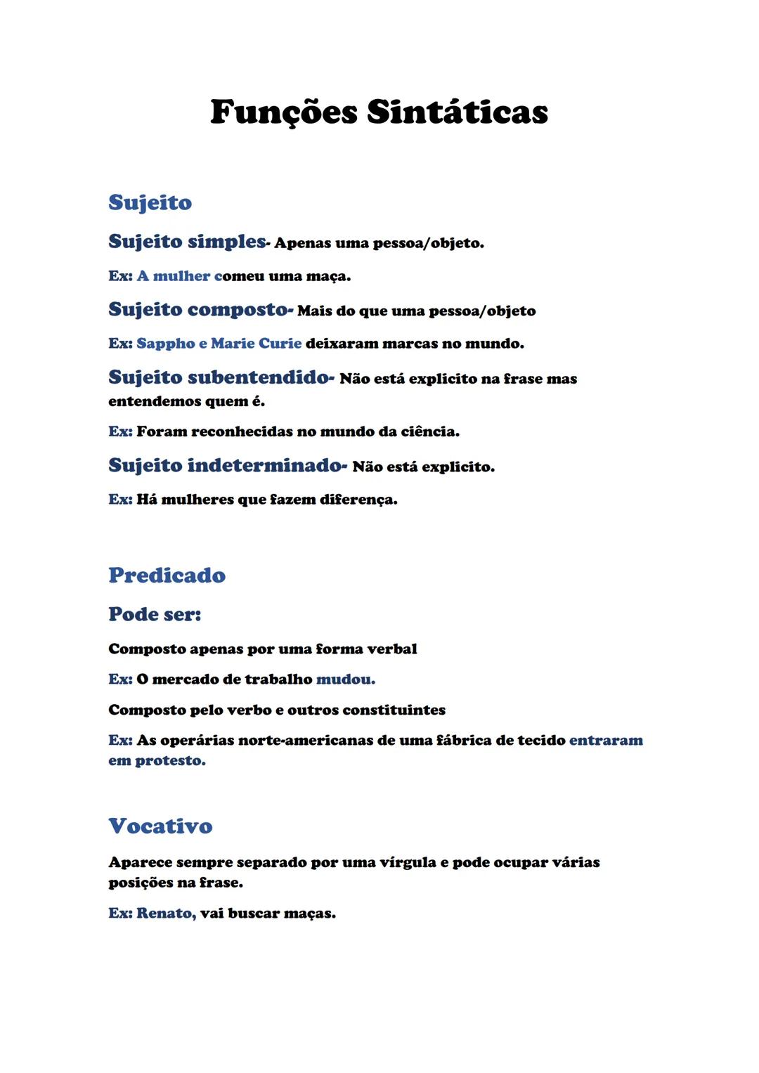 # Funções Sintáticas

Sujeito

Sujeito simples- Apenas uma pessoa/objeto.

Ex: A mulher comeu uma maça.

Sujeito composto- Mais do que uma p