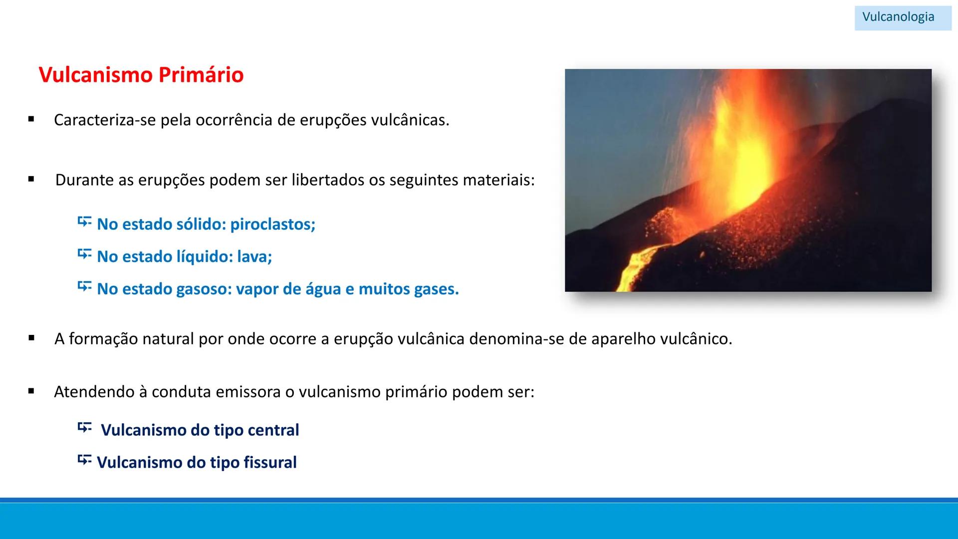 # GEOLOGIA

# 10 # Vulcanismo - A Vulcanologia é a ciência responsável pelo
estudo da formação, distribuição e classificação
dos fenómenos v