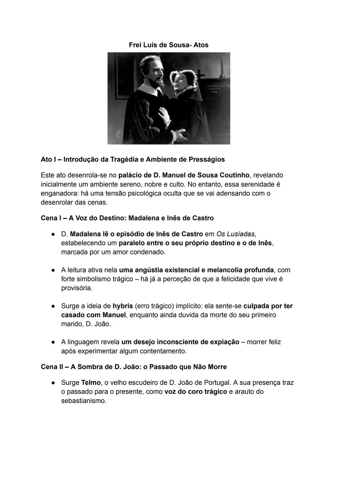 Frei Luís de Sousa- Atos

Ato I - Introdução da Tragédia e Ambiente de Presságios

Este ato desenrola-se no palácio de D. Manuel de Sousa Co