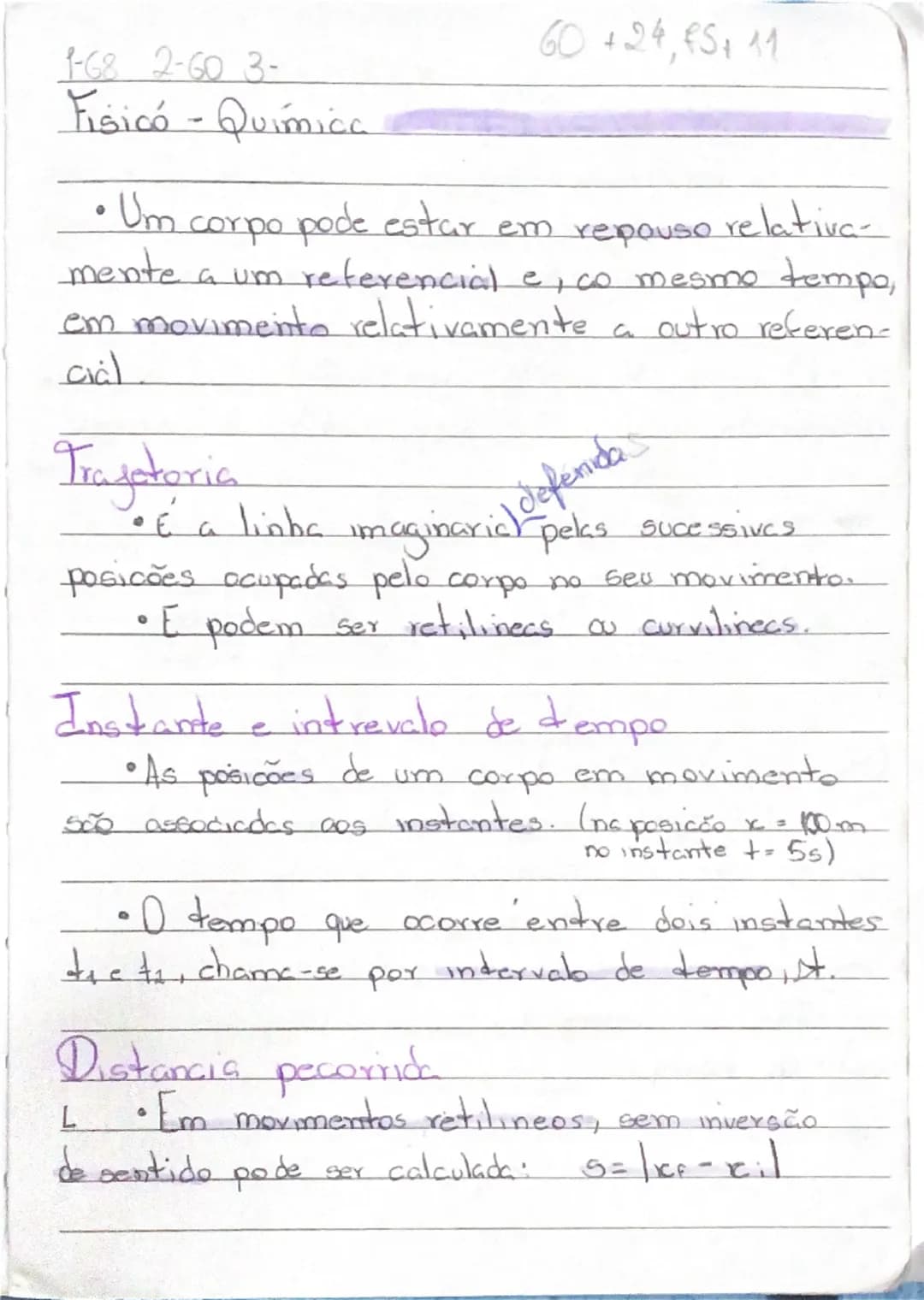 1-68 2-60 3-
60 +24,5+ 11
Físico - Química
• Um corpo pode estar em repouso relativa-
mente a um referencial e, ao mesmo tempo,
em movimento
