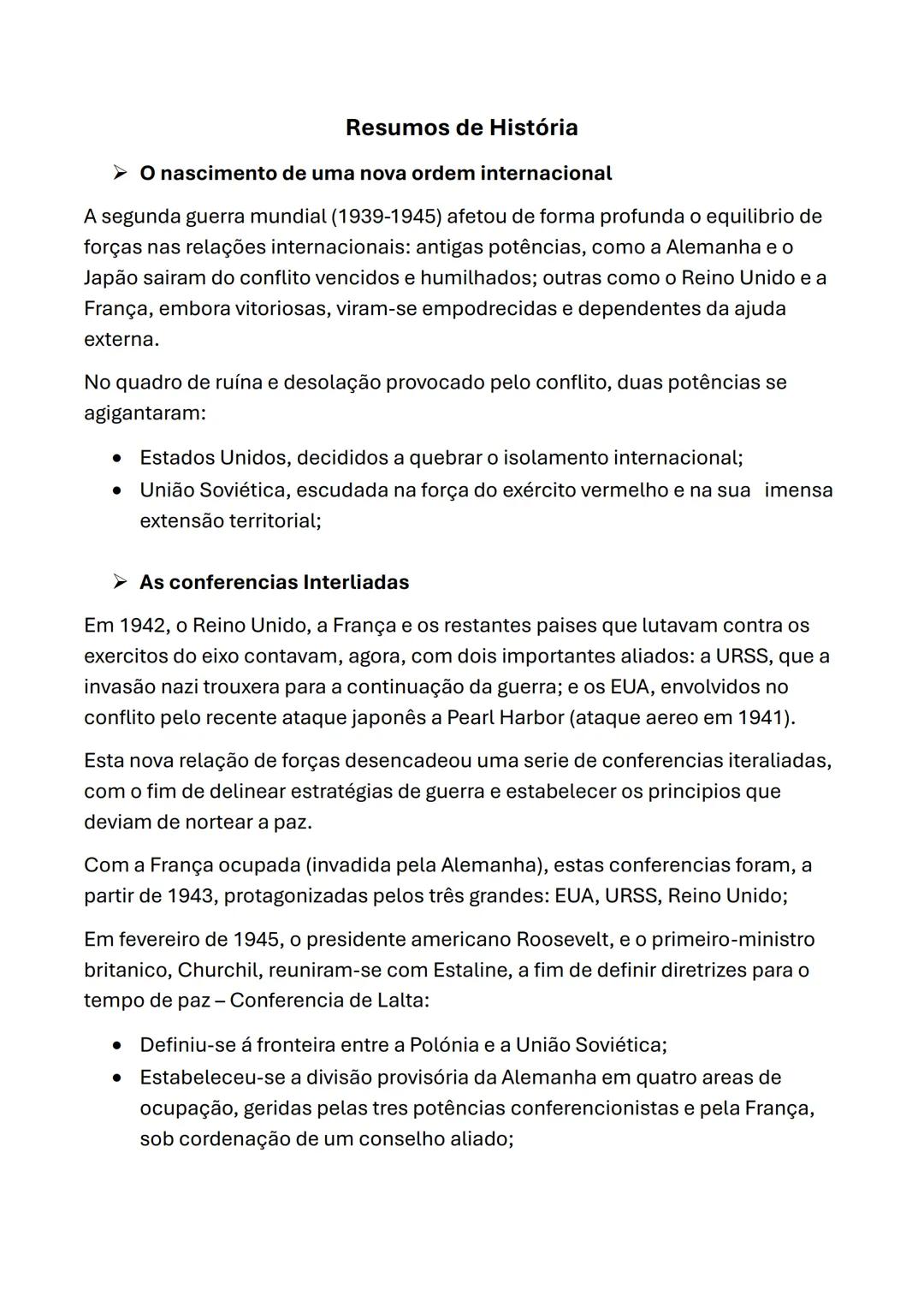 # Resumos de História
➤ O nascimento de uma nova ordem internacional
A segunda guerra mundial (1939-1945) afetou de forma profunda o equil