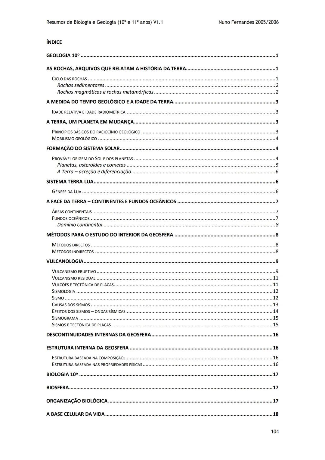 # -RESUMOS-
# BIOLOGIA E GEOLOGIA
10º E 11º Resumos de Biologia e Geologia (10° e 11° anos) V1.1
GEOLOGIA 10°
Nuno Fernandes 2005/2006
As