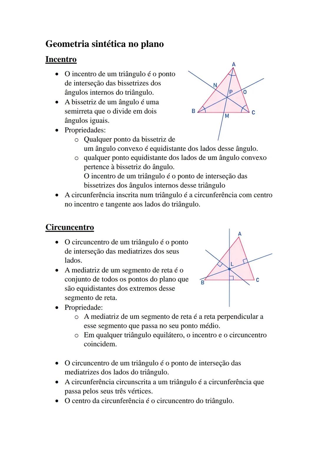 Geometria sintética no plano
Incentro
• O incentro de um triângulo é o ponto
de interseção das bissetrizes dos
ângulos internos do triângulo