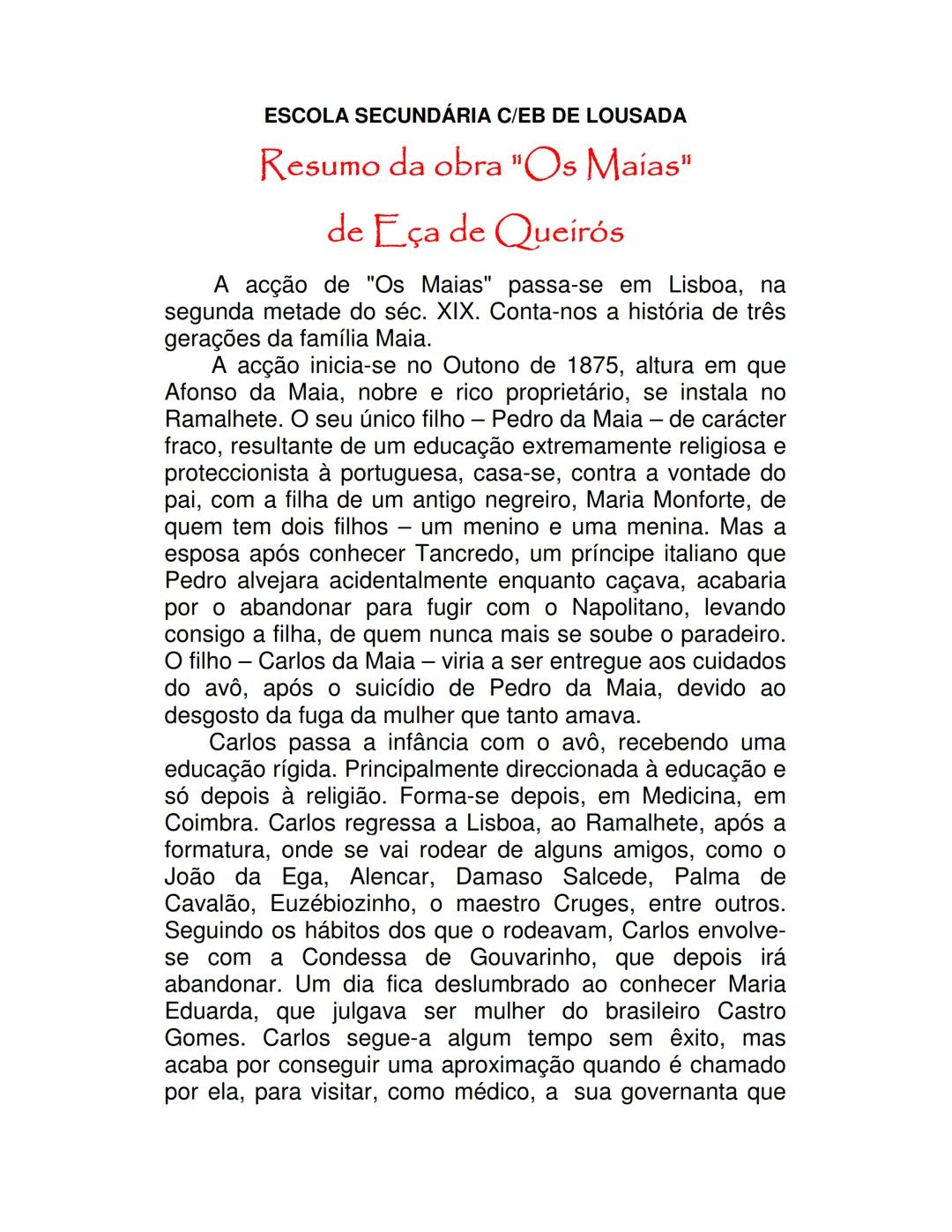 # ESCOLA SECUNDÁRIA C/EB DE LOUSADA
# Resumo da obra "Os Maias"
de Eça de Queirós
A acção de "Os Maias" passa-se em Lisboa, na segunda met