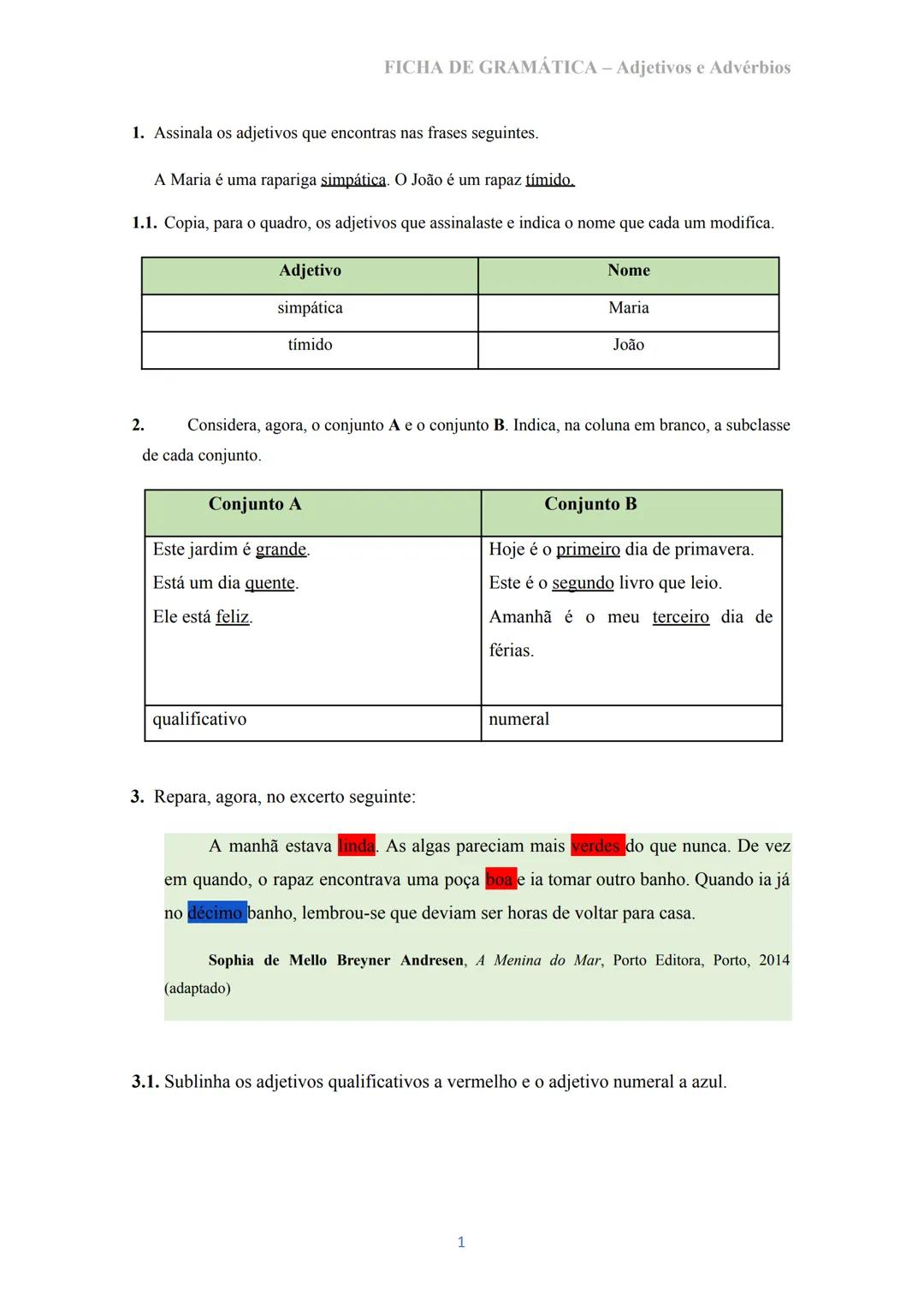 # FICHA DE GRAMÁTICA - Adjetivos e Advérbios
1. Assinala os adjetivos que encontras nas frases seguintes.
A Maria é uma rapariga simpática