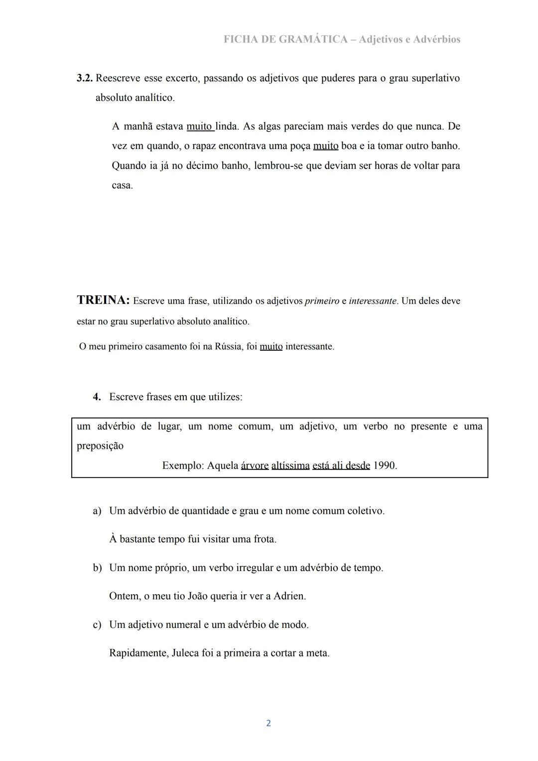 # FICHA DE GRAMÁTICA - Adjetivos e Advérbios
1. Assinala os adjetivos que encontras nas frases seguintes.
A Maria é uma rapariga simpática