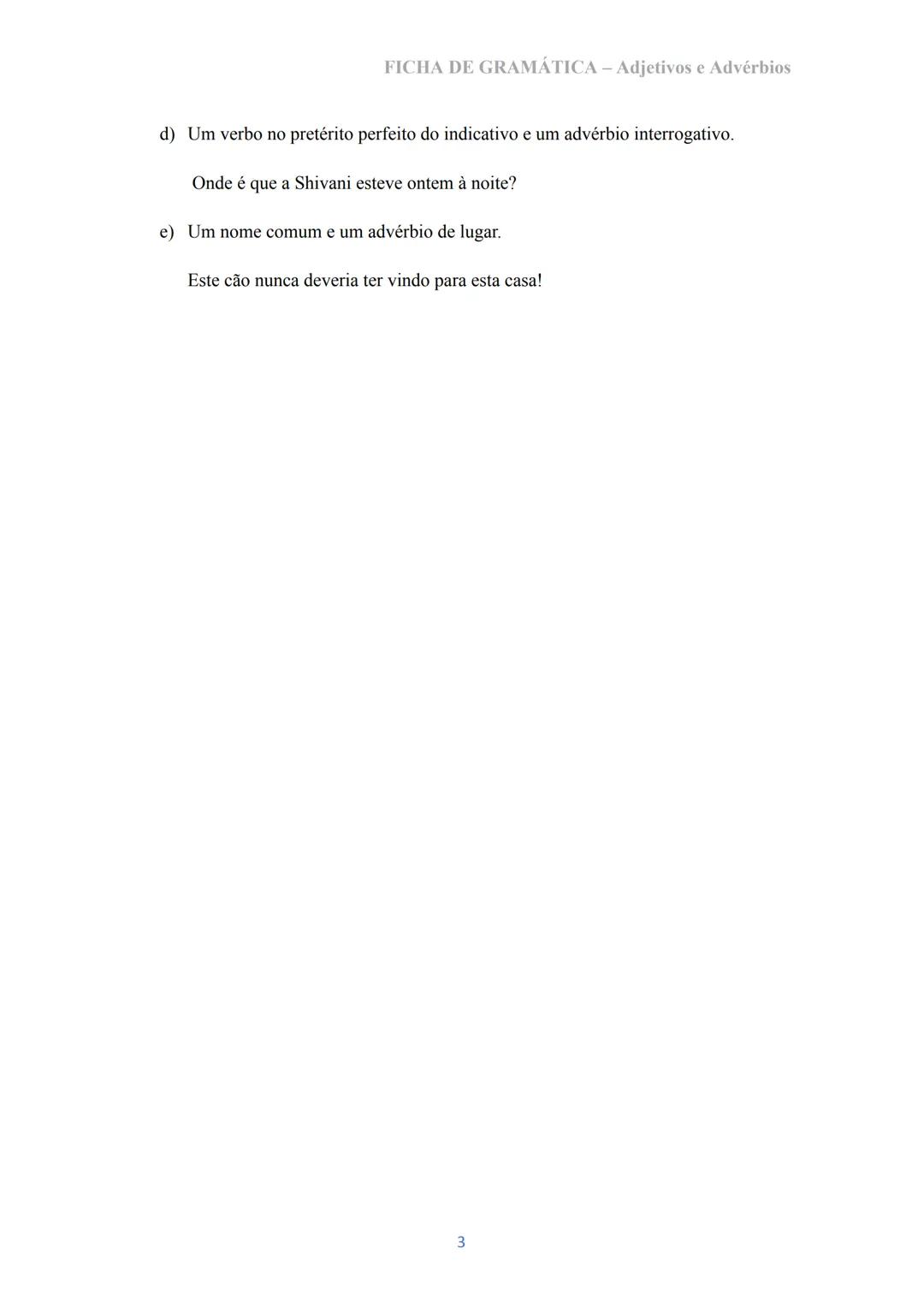 # FICHA DE GRAMÁTICA - Adjetivos e Advérbios
1. Assinala os adjetivos que encontras nas frases seguintes.
A Maria é uma rapariga simpática