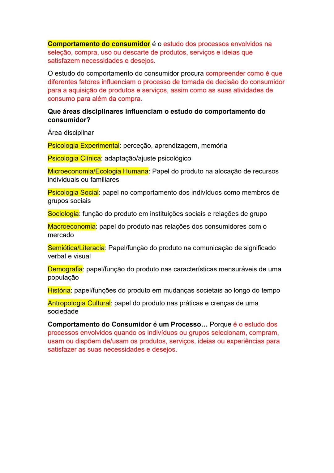 Comportamento do consumidor é o estudo dos processos envolvidos na
seleção, compra, uso ou descarte de produtos, serviços e ideias que
satis