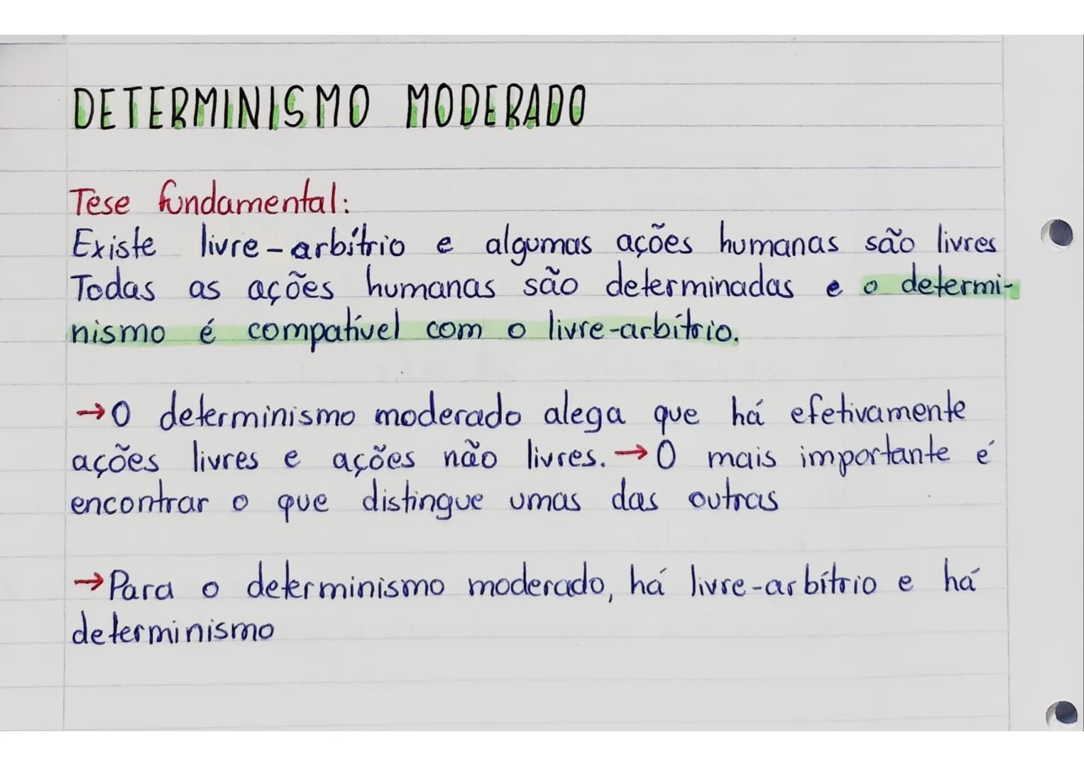 # DETERMINISMO MODERADO
Tese fundamental:
Existe livre-arbitrio e algumas ações humanas são livres
Todas as ações humanas são determinadas