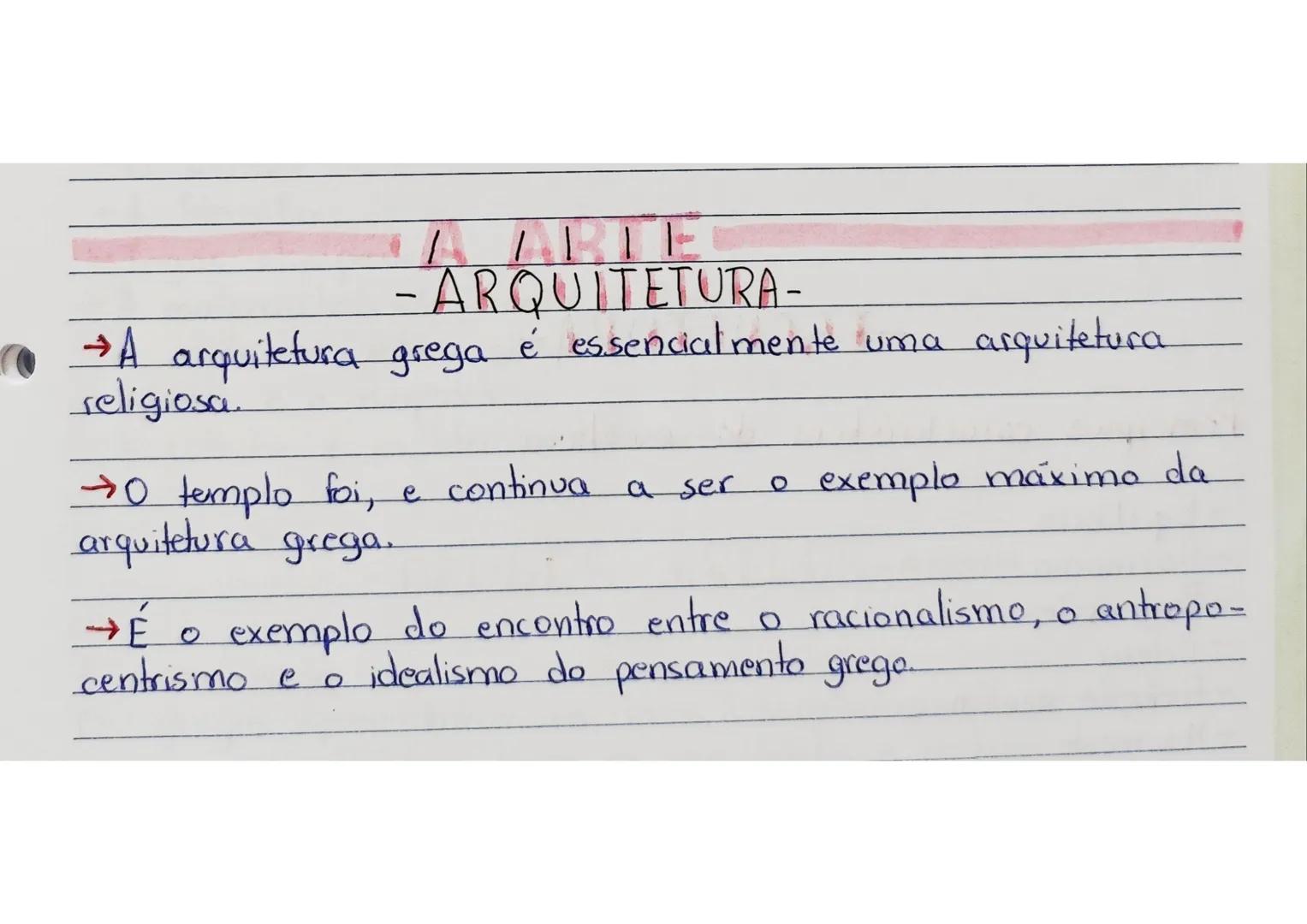 A ARTE
- ARQUITETURA-
→A arquitetura grega é essencialmente uma arquitetura
religiosa.
→O templo foi, e continua a ser o exemplo máximo da
a