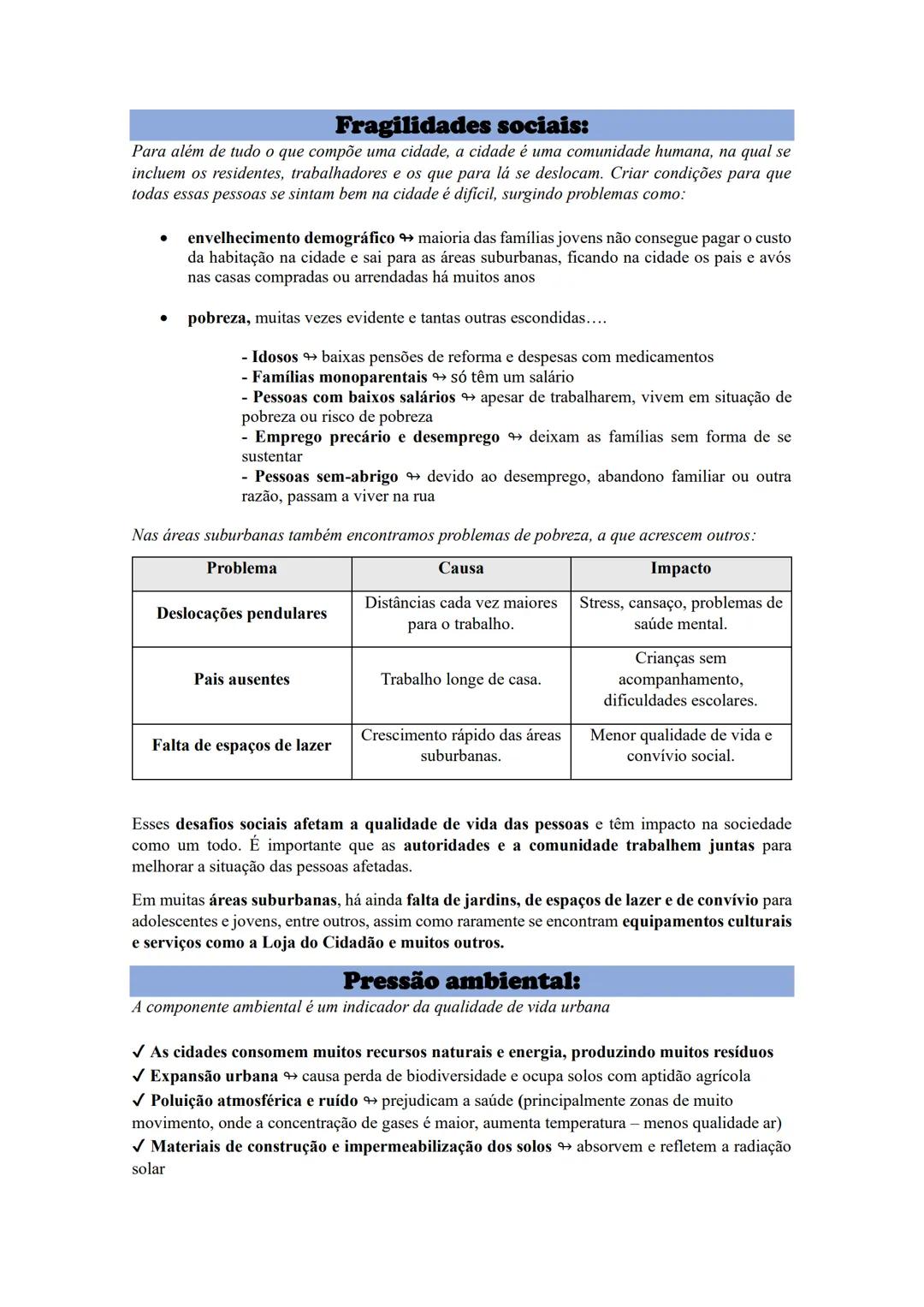 # A qualidade de vida urbana:
A qualidade de vida urbana, depende da capacidade de resposta às necessidades da população,
tais como:
* S
