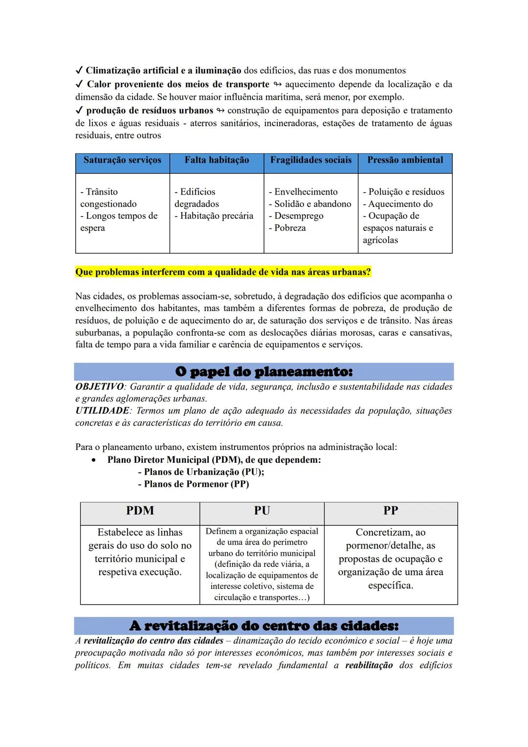 # A qualidade de vida urbana:
A qualidade de vida urbana, depende da capacidade de resposta às necessidades da população,
tais como:
* S