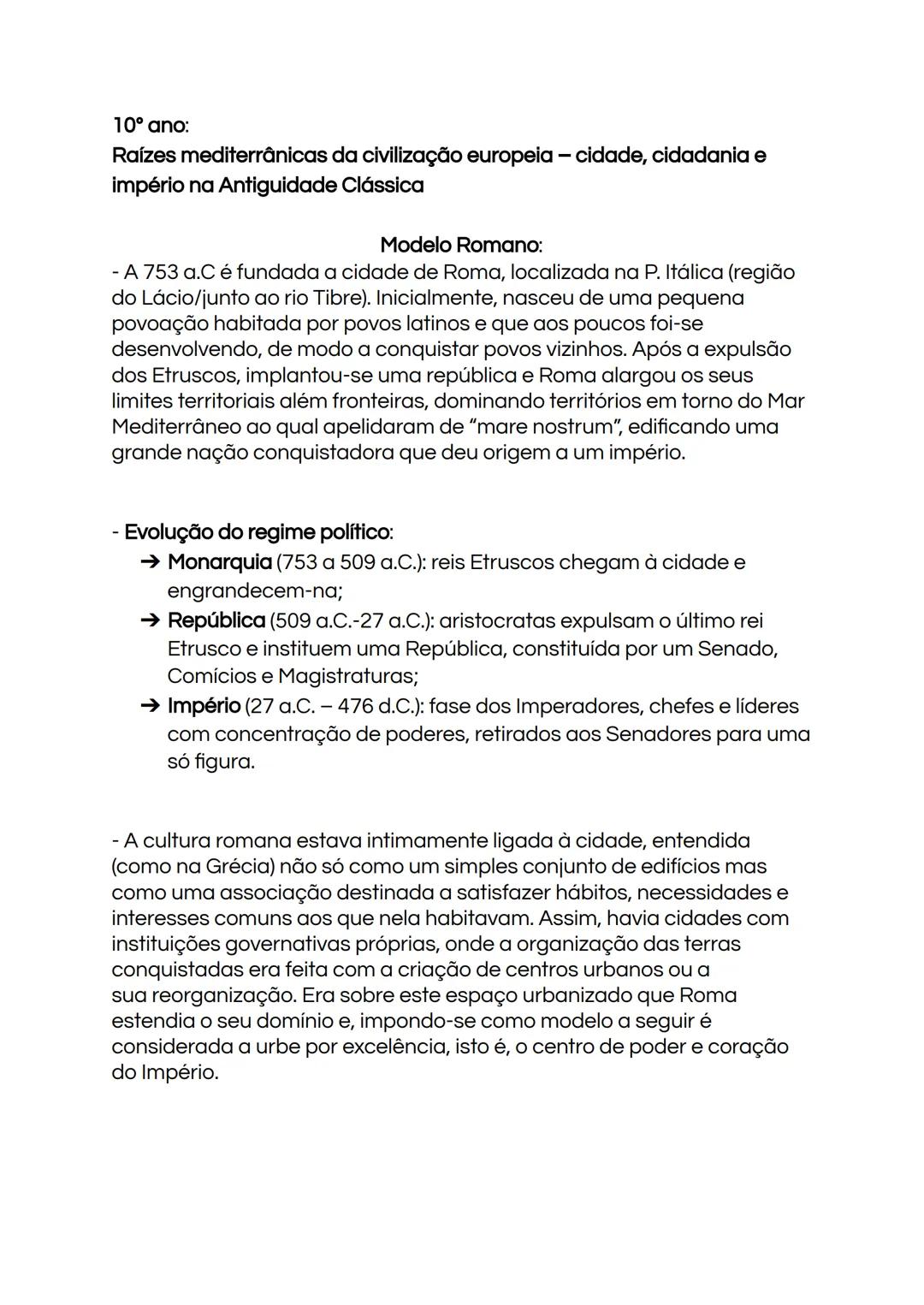 10° ano:
Raízes mediterrânicas da civilização europeia - cidade, cidadania e
império na Antiguidade Clássica
Modelo Romano:
- A 753 a.C é f