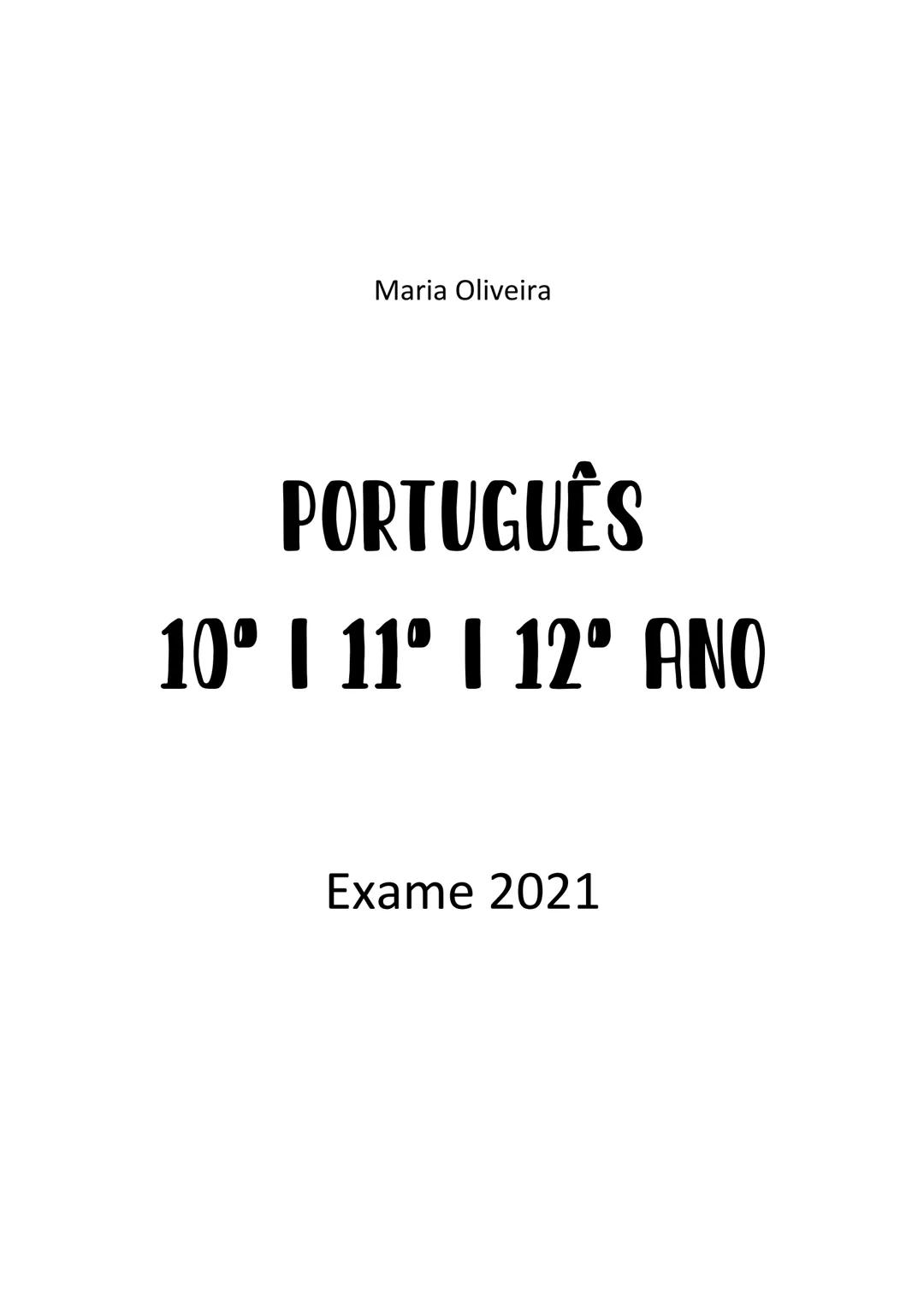 Maria Oliveira
PORTUGUÊS
10º | 11º | 12º ANO
Exame 2021 MVO
- 2 - CONTEÚDOS / DOMÍNIOS - EXAME PORTUGUÊS
- LEITURA
- ESCRITA
- 10° AN