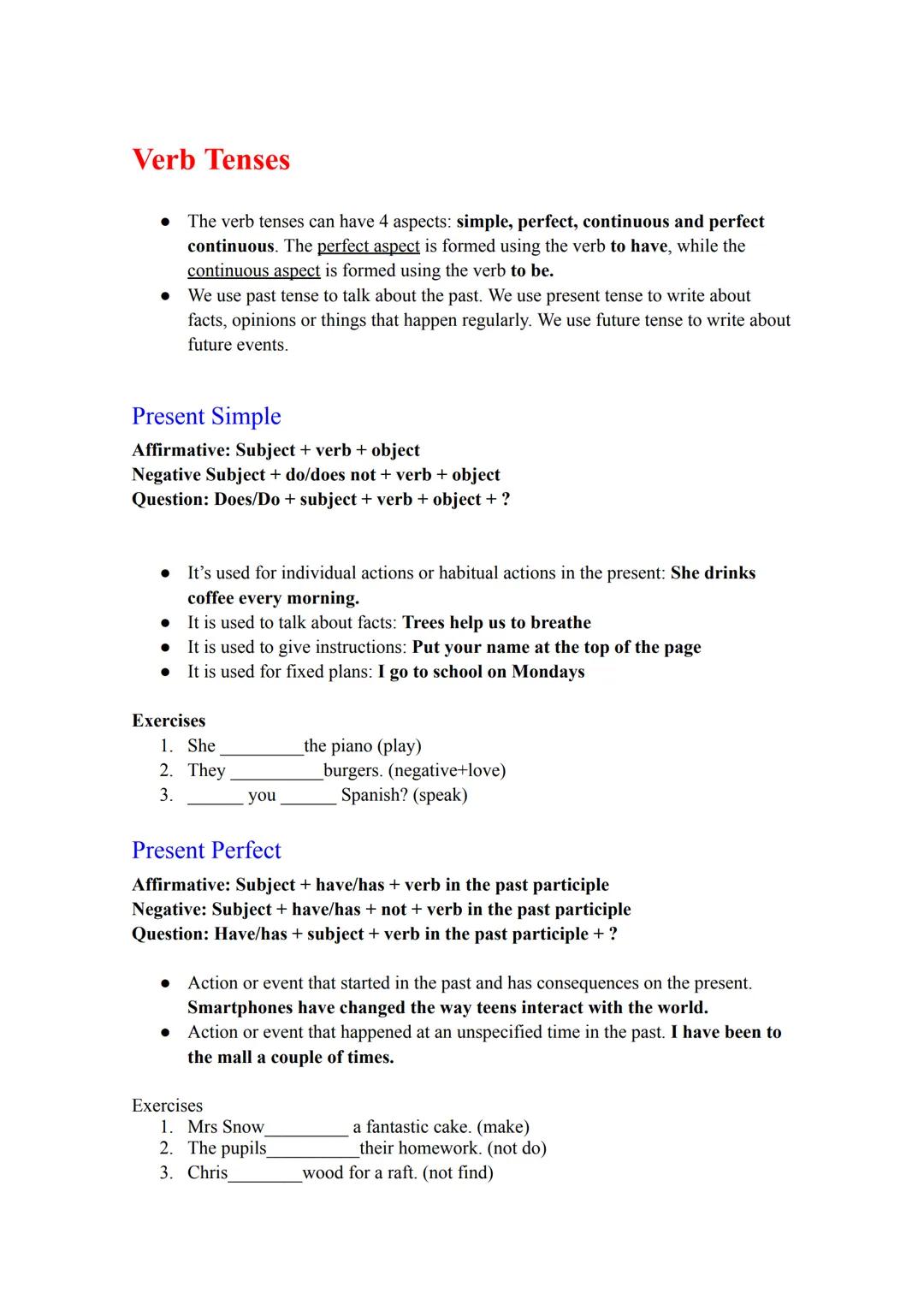 # Verb Tenses
- The verb tenses can have 4 aspects: simple, perfect, continuous and perfect
continuous. The perfect aspect is formed using