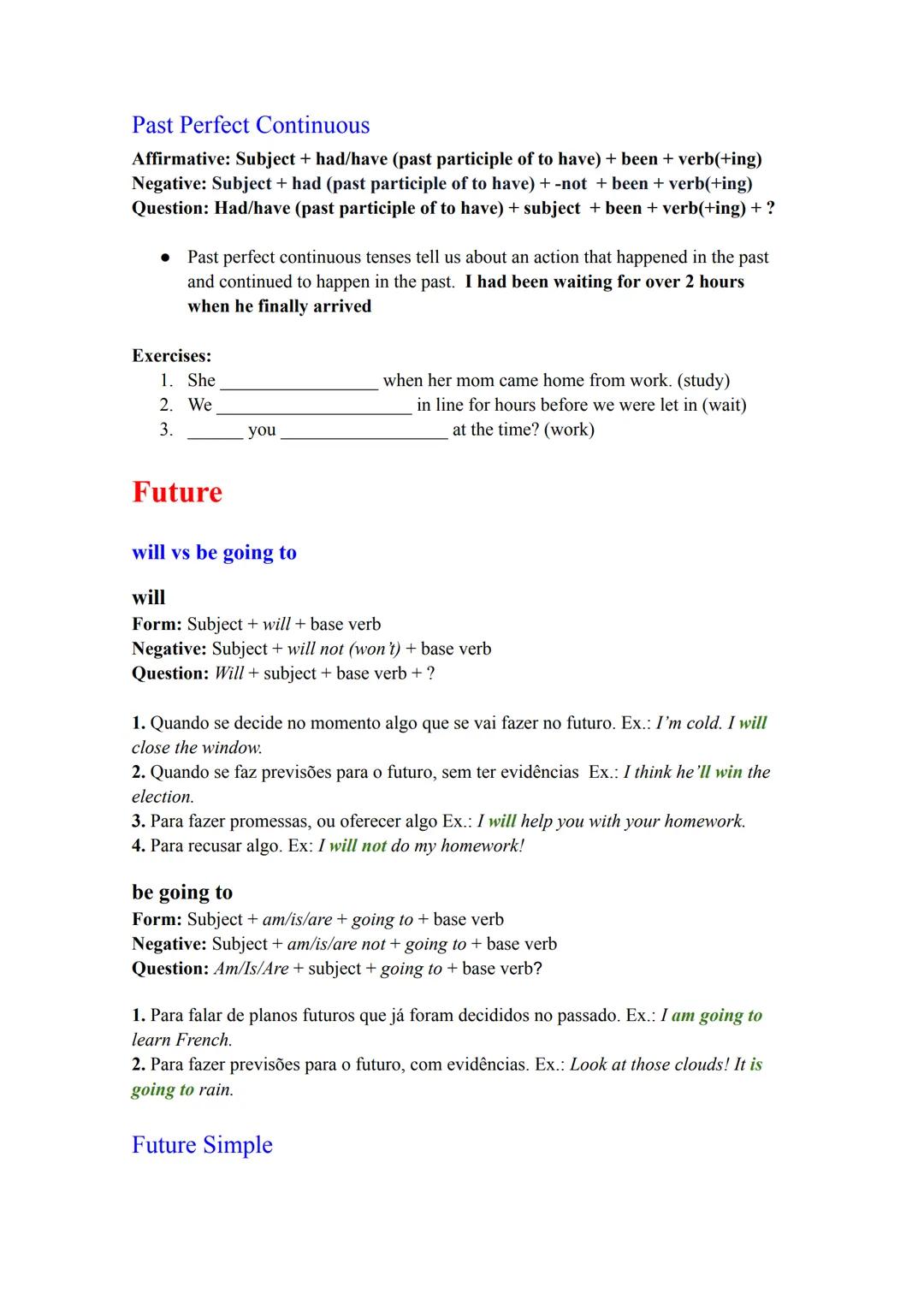 # Verb Tenses
- The verb tenses can have 4 aspects: simple, perfect, continuous and perfect
continuous. The perfect aspect is formed using