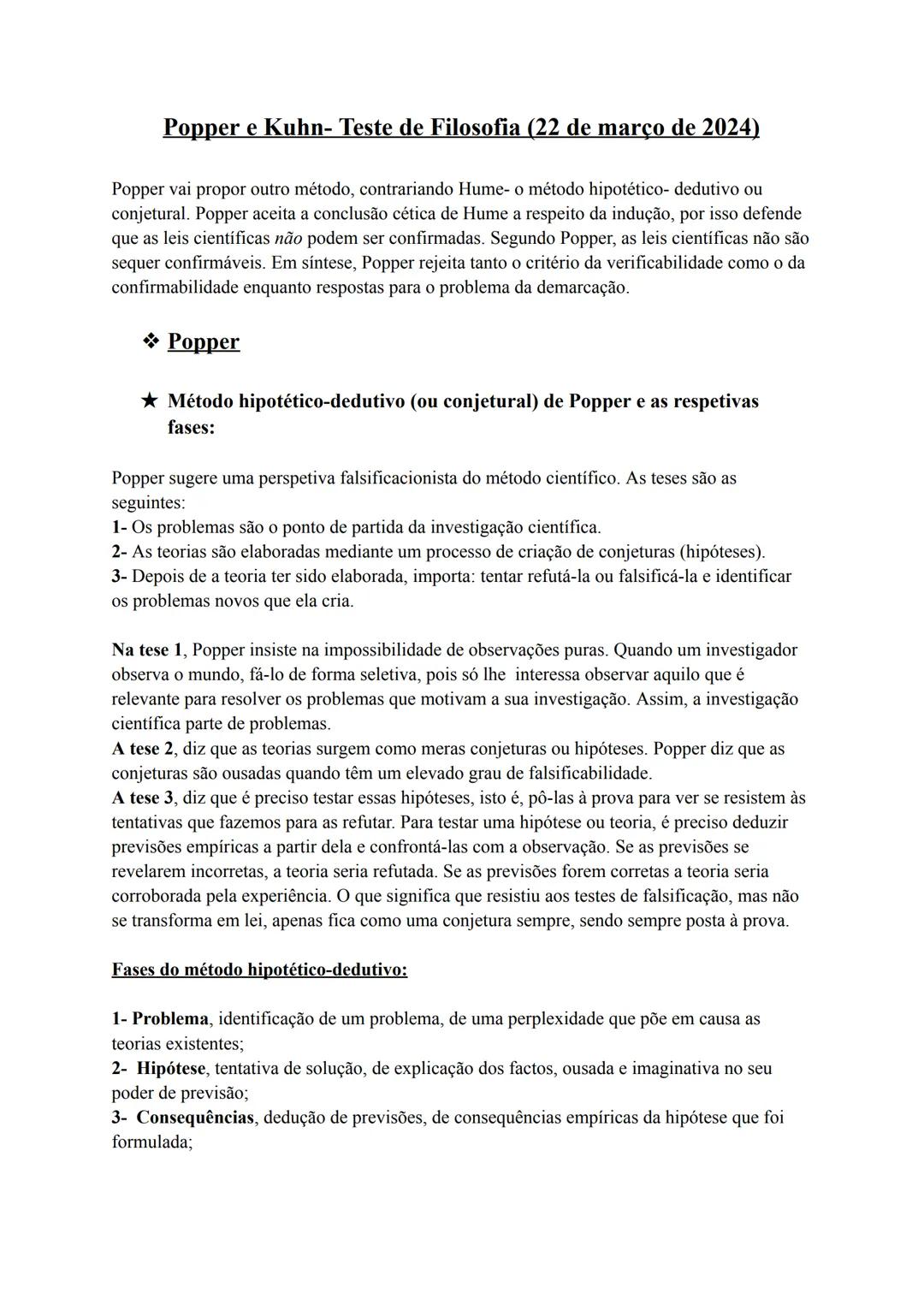 # Popper e Kuhn- Teste de Filosofia (22 de março de 2024)
Popper vai propor outro método, contrariando Hume- o método hipotético- dedutivo
