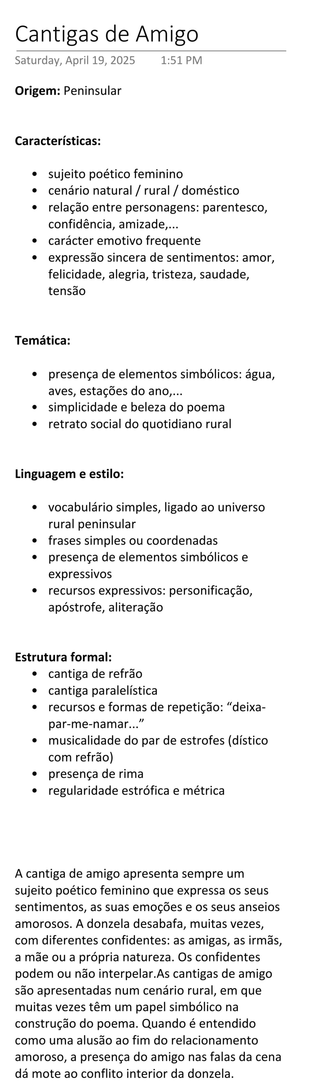 # Cantigas de Amigo
Saturday, April 19, 2025 1:51 PM
**Origem:** Peninsular
**Características:**
* sujeito poético feminino
* cenári