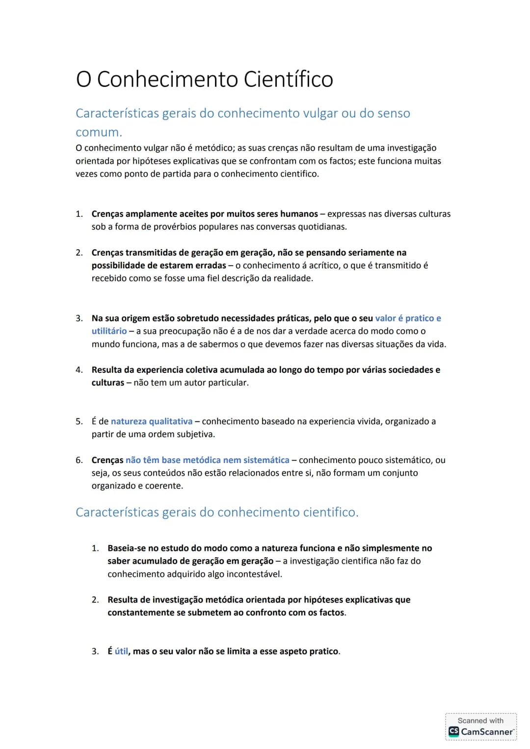 # O Conhecimento Científico
Características gerais do conhecimento vulgar ou do senso
comum.
O conhecimento vulgar não é metódico; as suas