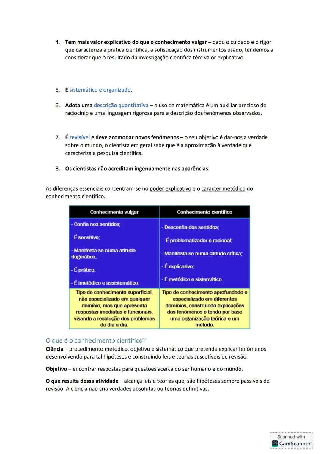 # O Conhecimento Científico
Características gerais do conhecimento vulgar ou do senso
comum.
O conhecimento vulgar não é metódico; as suas