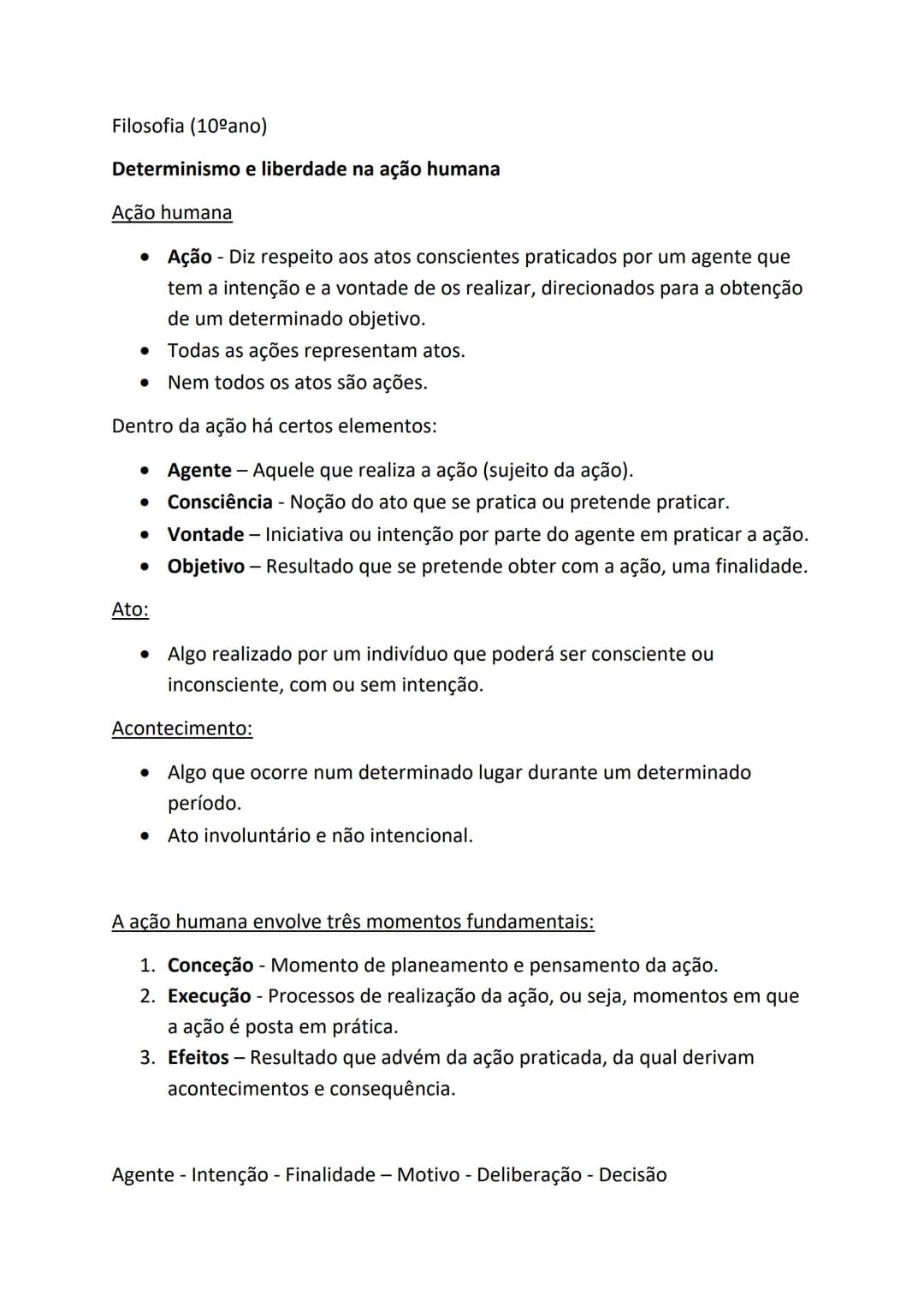 Filosofia (10ºano)
Determinismo e liberdade na ação humana
Ação humana
- Ação - Diz respeito aos atos conscientes praticados por um agent