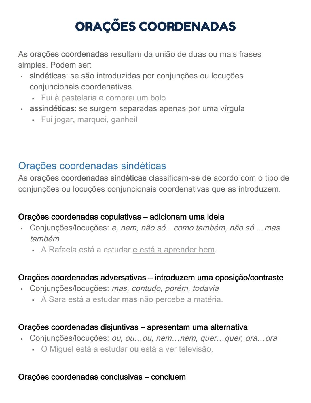 # ORAÇÕES COORDENADAS
As orações coordenadas resultam da união de duas ou mais frases
simples. Podem ser:
- sindéticas: se são introduzidas