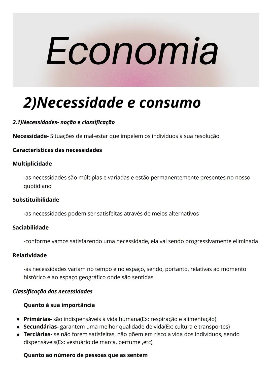 Economia
2)Necessidade e consumo
2.1)Necessidades- noção e classificação
Necessidade- Situações de mal-estar que impelem os indivíduos à sua