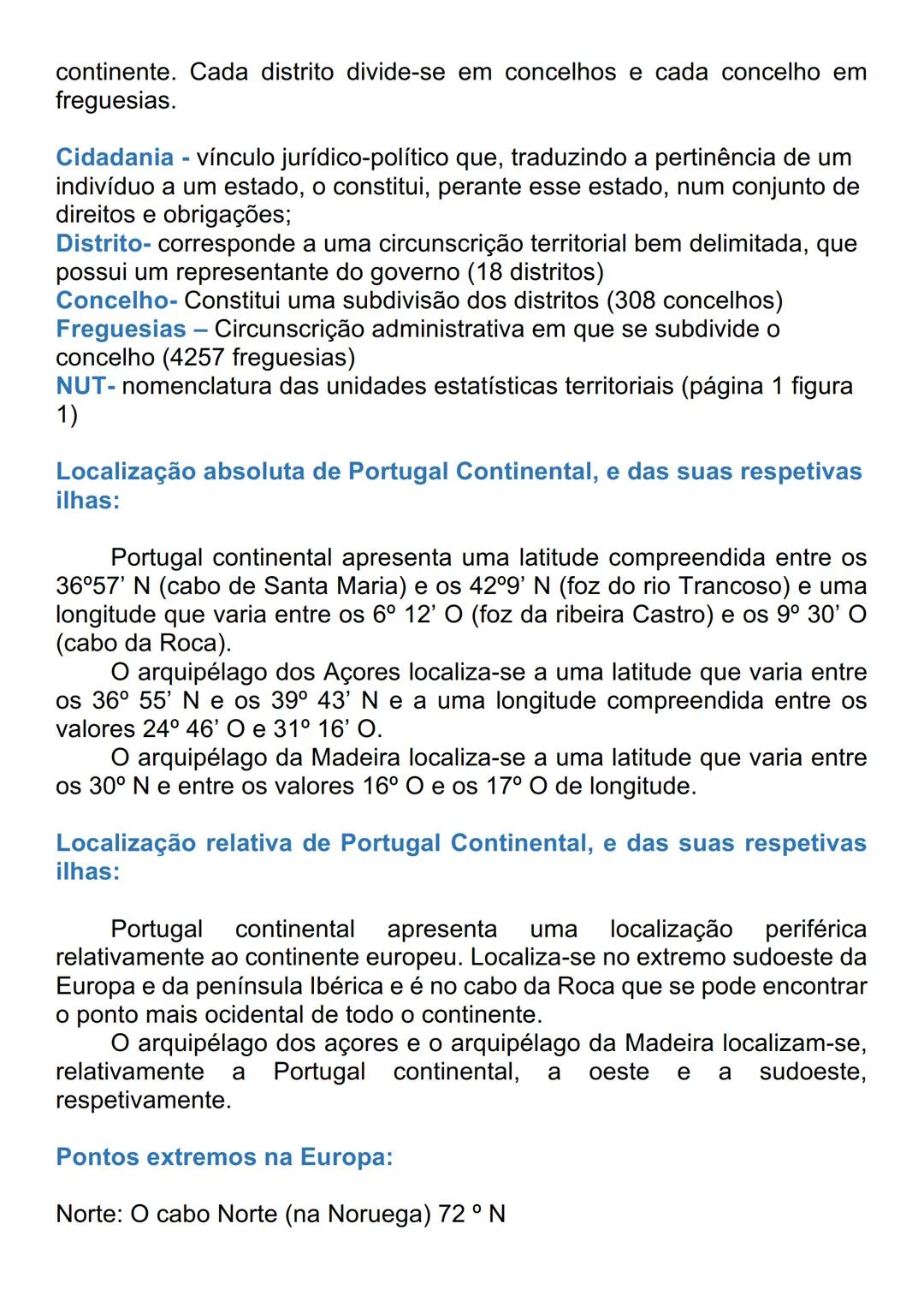 # A POSIÇÃO DE PORTUGAL NA EUROPA E
# NO MUNDO
Território- espaço terrestre, marítimo e aéreo sobre o qual os órgãos
políticos de um país ex