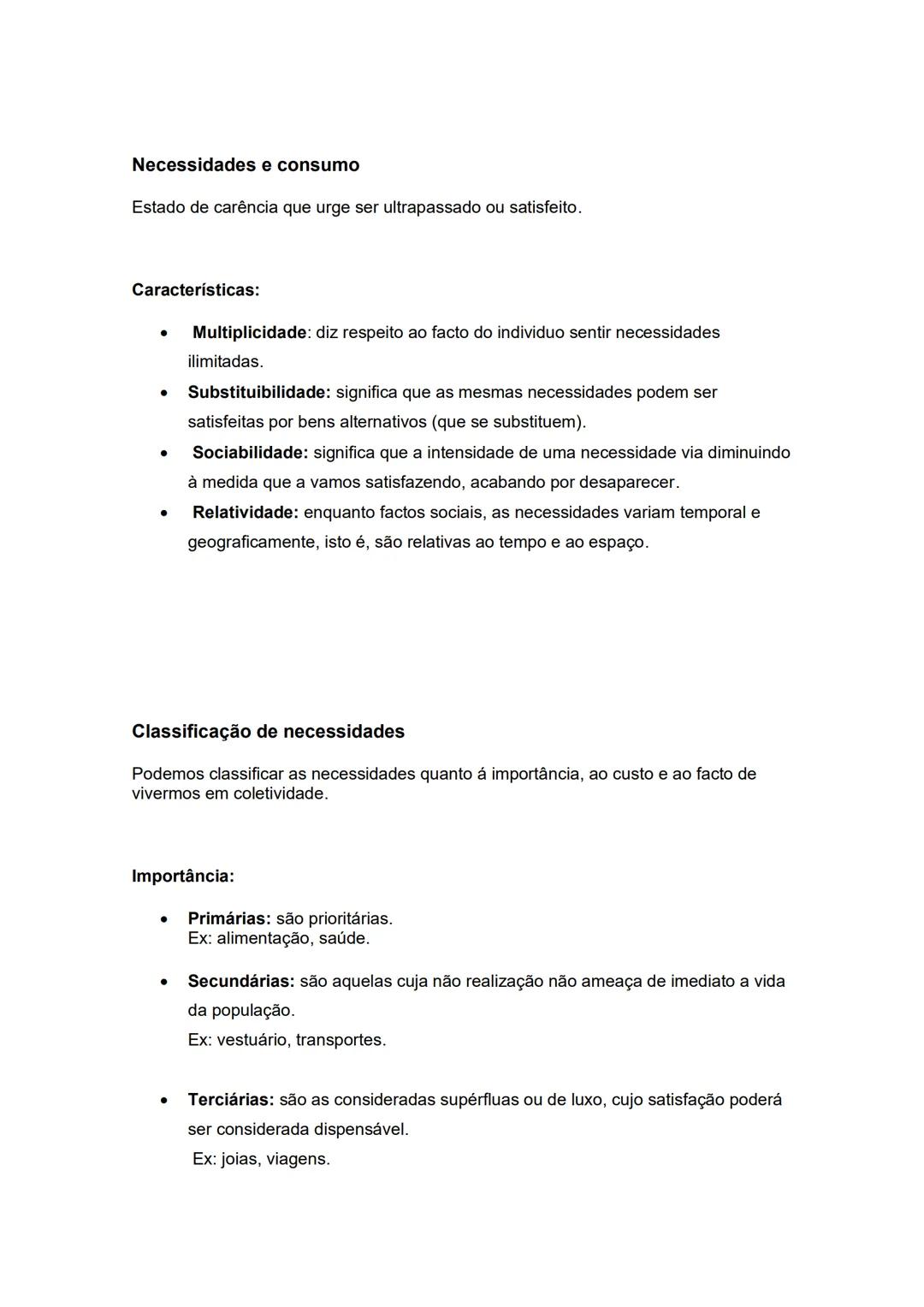 # Necessidades e consumo
Estado de carência que urge ser ultrapassado ou satisfeito.
Características:
* **Multiplicidade:** diz respeit