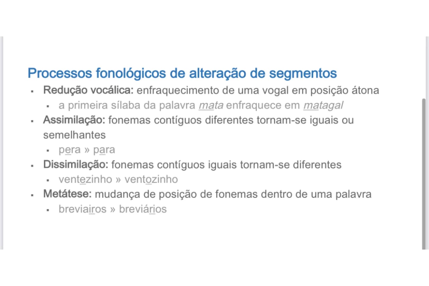 # PROCESSOS FONOLÓGICOS
A língua está em constante evolução. As palavras que são utilizadas hoje
resultam de transformações sofridas ao lon