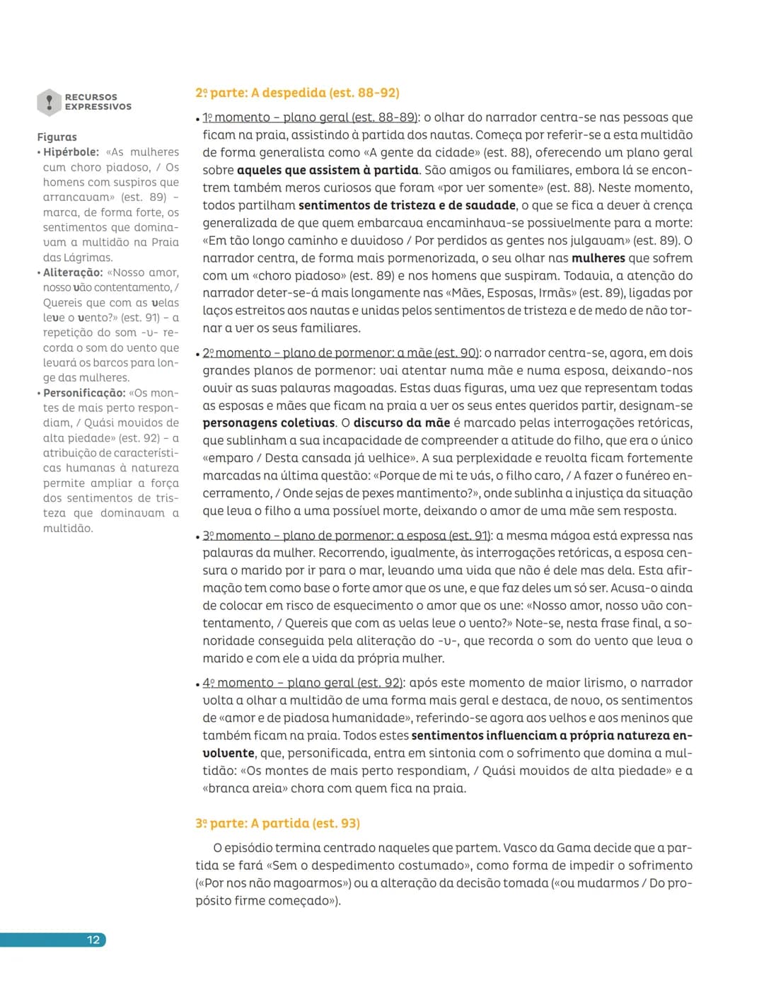 Para estudar
Os Lusíadas Apresentamos-te uma síntese dos textos que estudaste, relacionados com os planos
a que pertencem.
| Cantos | Estân