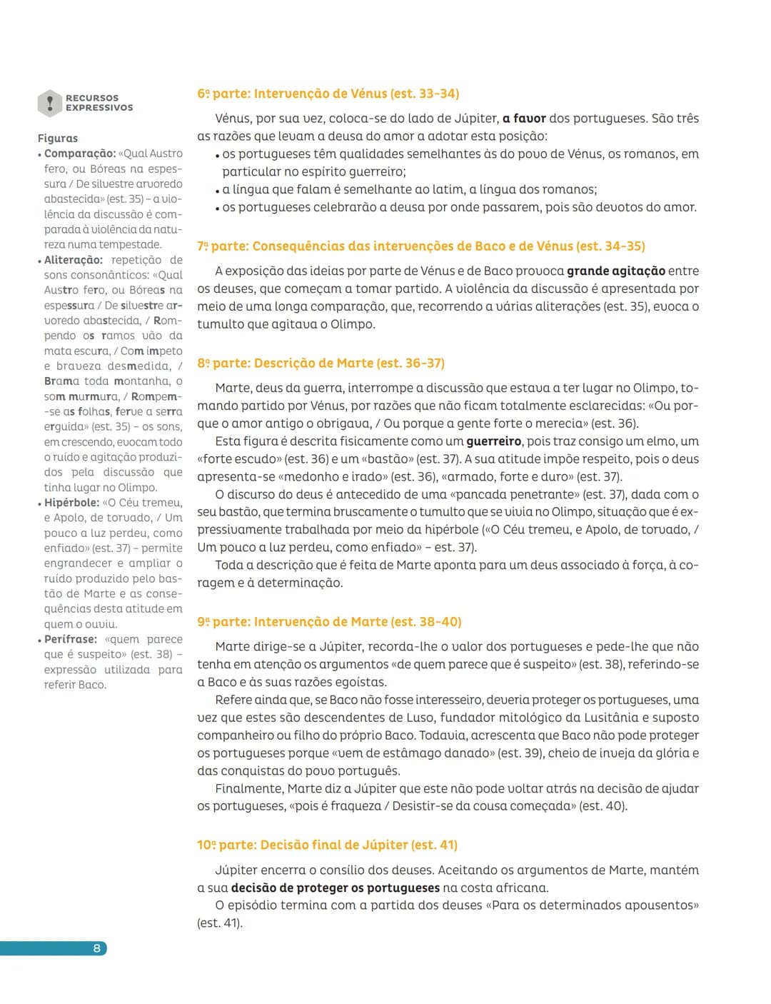 Para estudar
Os Lusíadas Apresentamos-te uma síntese dos textos que estudaste, relacionados com os planos
a que pertencem.
| Cantos | Estân