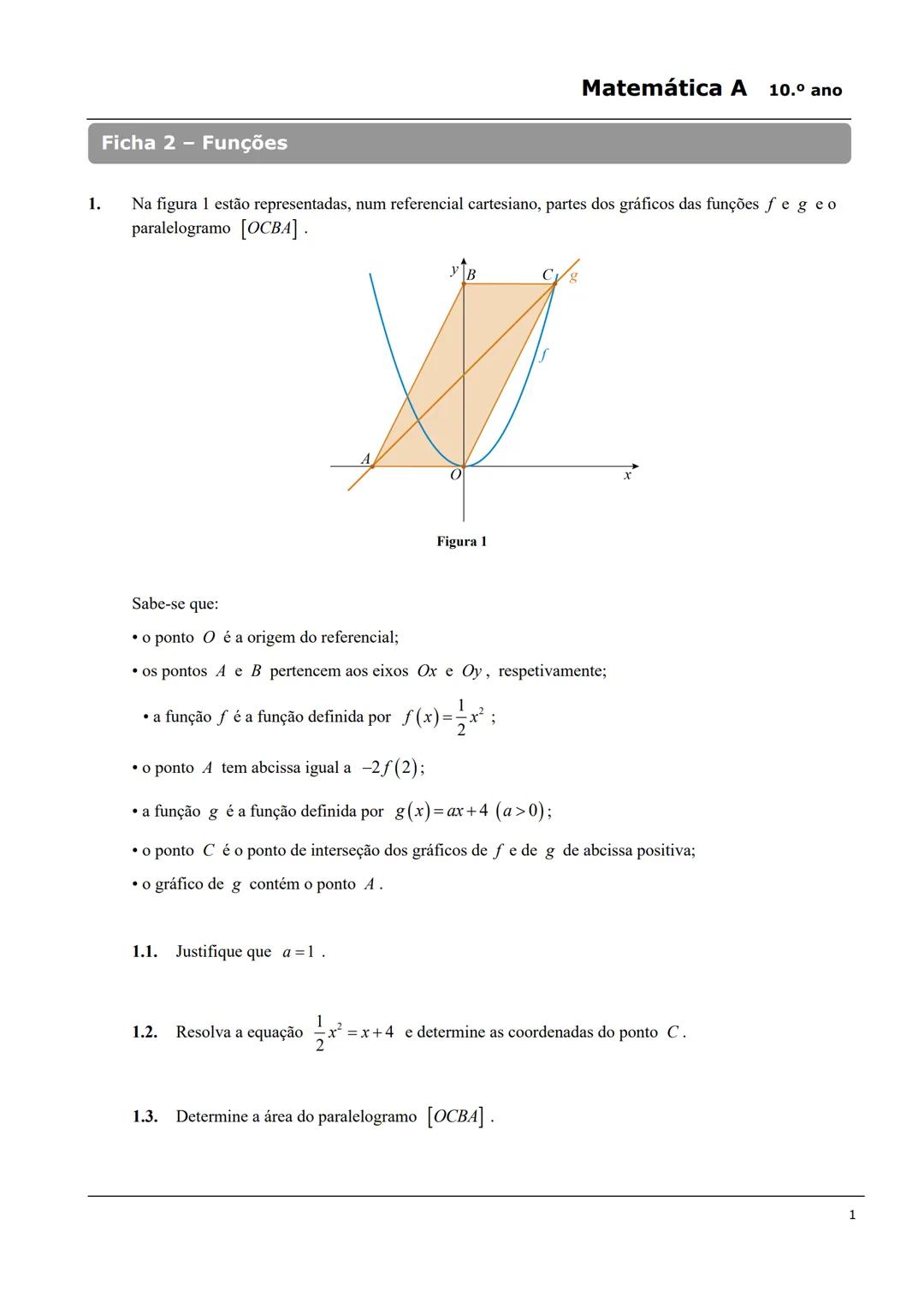 # Matemática A 10.º ano
# Ficha 2 - Funções
1. Na figura 1 estão representadas, num referencial cartesiano, partes dos gráficos das funçõe