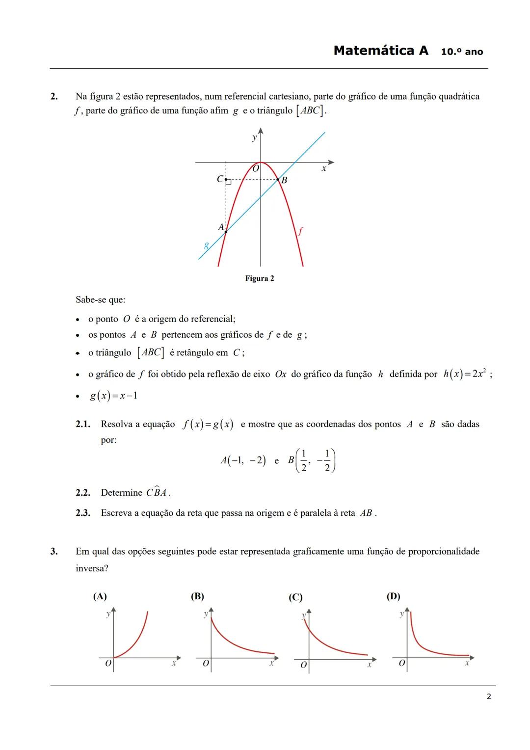 # Matemática A 10.º ano
# Ficha 2 - Funções
1. Na figura 1 estão representadas, num referencial cartesiano, partes dos gráficos das funçõe