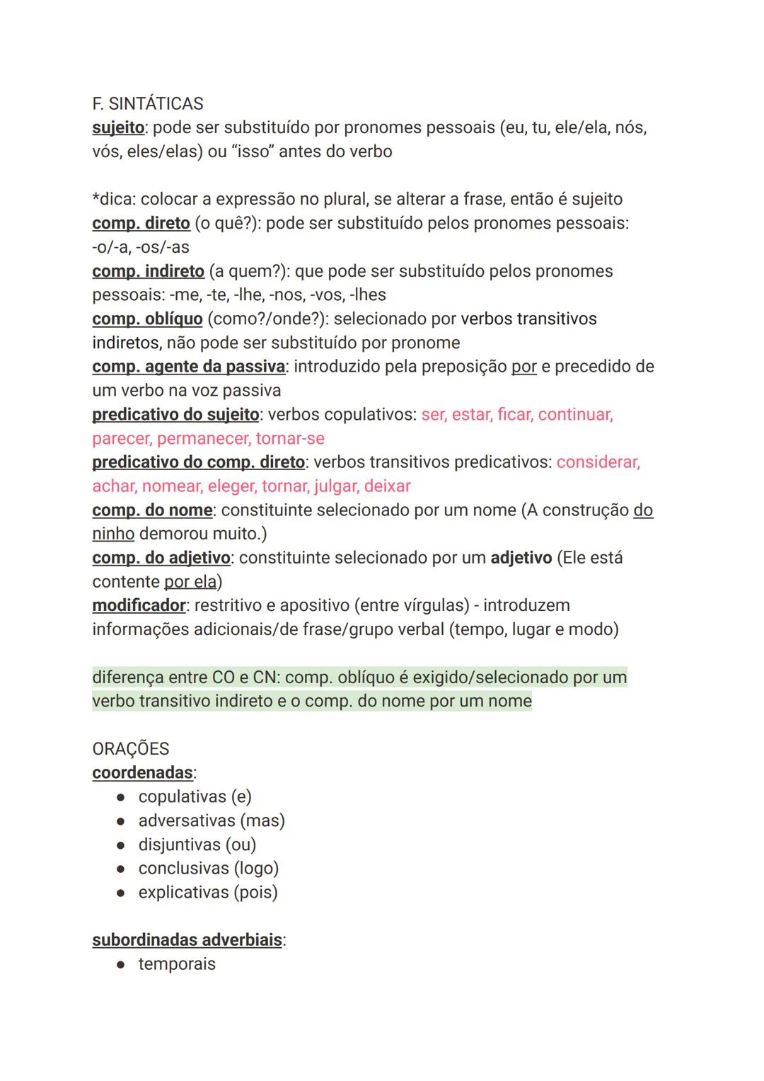 F. SINTÁTICAS
sujeito: pode ser substituído por pronomes pessoais (eu, tu, ele/ela, nós,
vós, eles/elas) ou "isso" antes do verbo
*dica: col