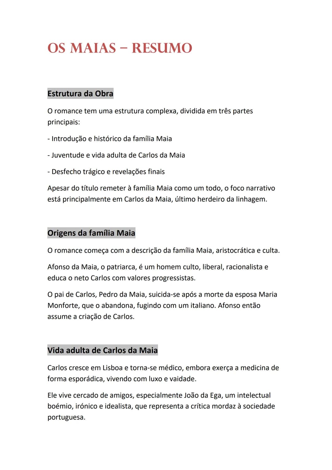 OS MAIAS - RESUMO
Estrutura da Obra
O romance tem uma estrutura complexa, dividida em três partes
principais:
- Introdução e histórico da fa
