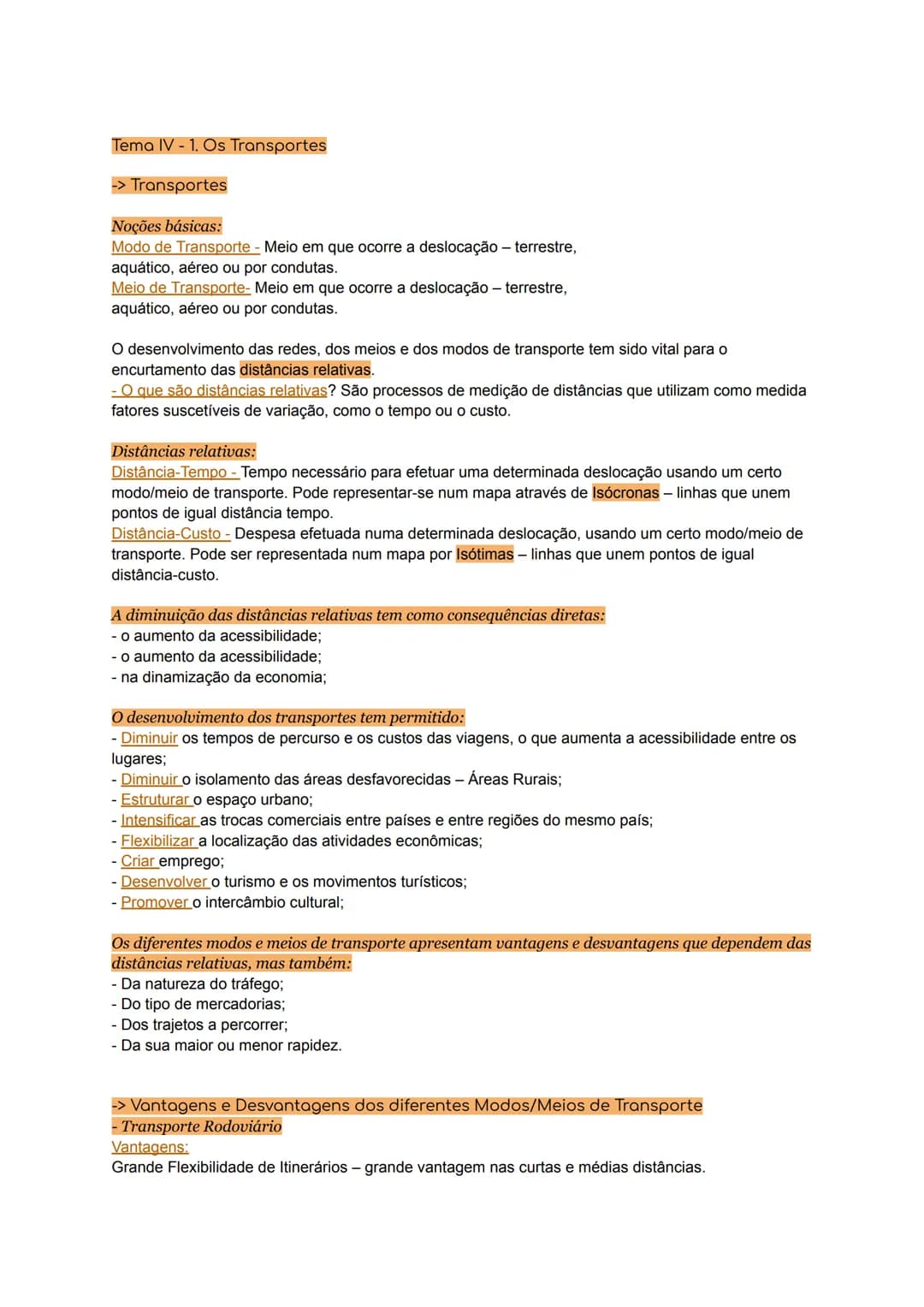 Tema IV - 1. Os Transportes
-> Transportes
Noções básicas:
Modo de Transporte - Meio em que ocorre a deslocação - terrestre,
aquático, aéreo