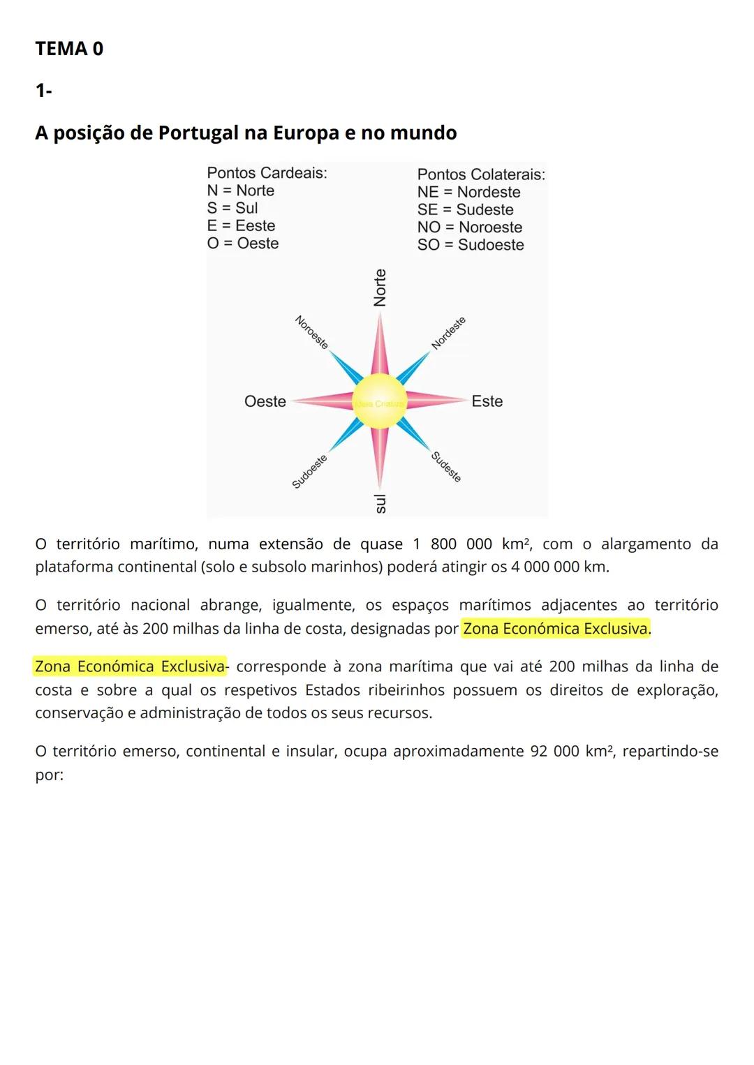 TEMA 0
1-
A posição de Portugal na Europa e no mundo
Pontos Cardeais:
N = Norte
S = Sul
E = Eeste
O = Oeste
Pontos Colaterais:
NE = Nordeste