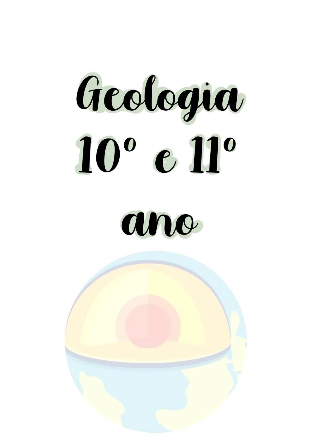 # Geologia
10º e 11º
ano a terra é considerado um sistema fechado
É estudado como um sistema composto por substâncias
interdependentes (a p