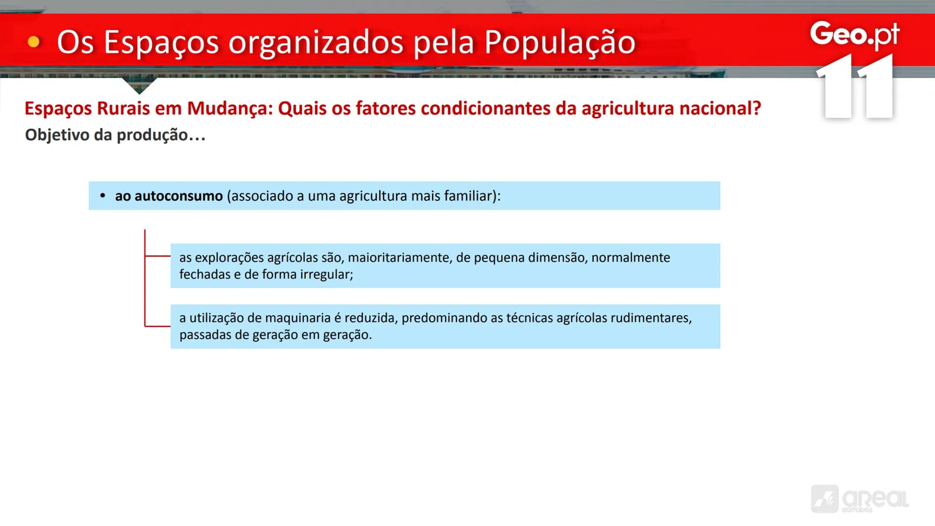 # Geo.pt
# 11
## Os Espaços organizados pela População
As Características da Agricultura Portuguesa
# • Os Espaços organizados pela P