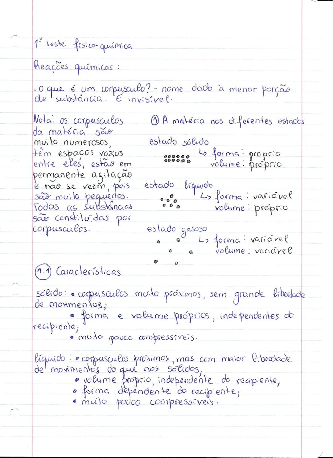 1 teste físico-química
Reações químicas:
• O que é um corpusculo? - nome dado à menor porção
de substância. E invisível.
Nota: os corpusc