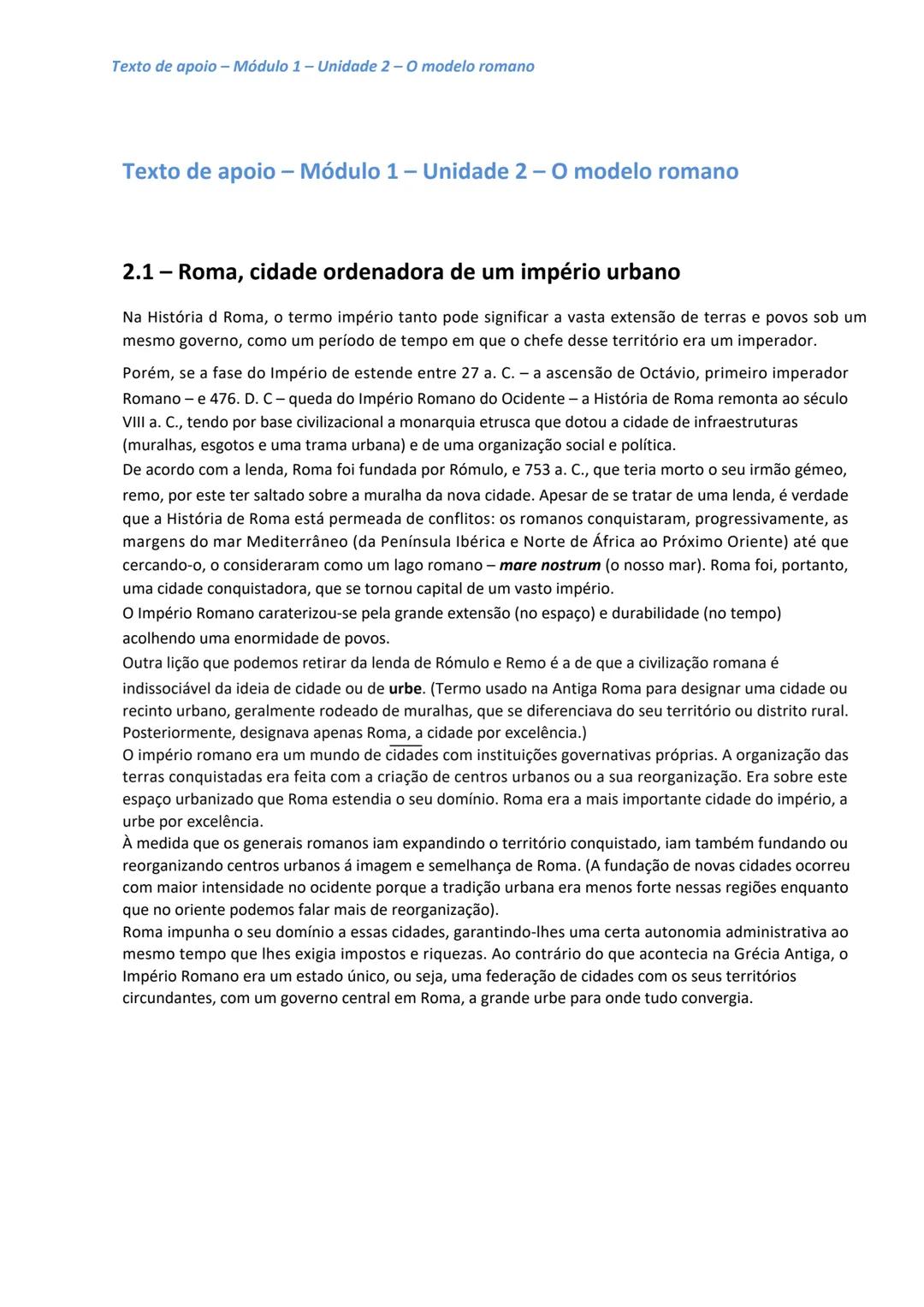 Texto de apoio - Módulo 1 - Unidade 2-0 modelo romano
Texto de apoio - Módulo 1 - Unidade 2-O modelo romano
2.1 - Roma, cidade ordenadora