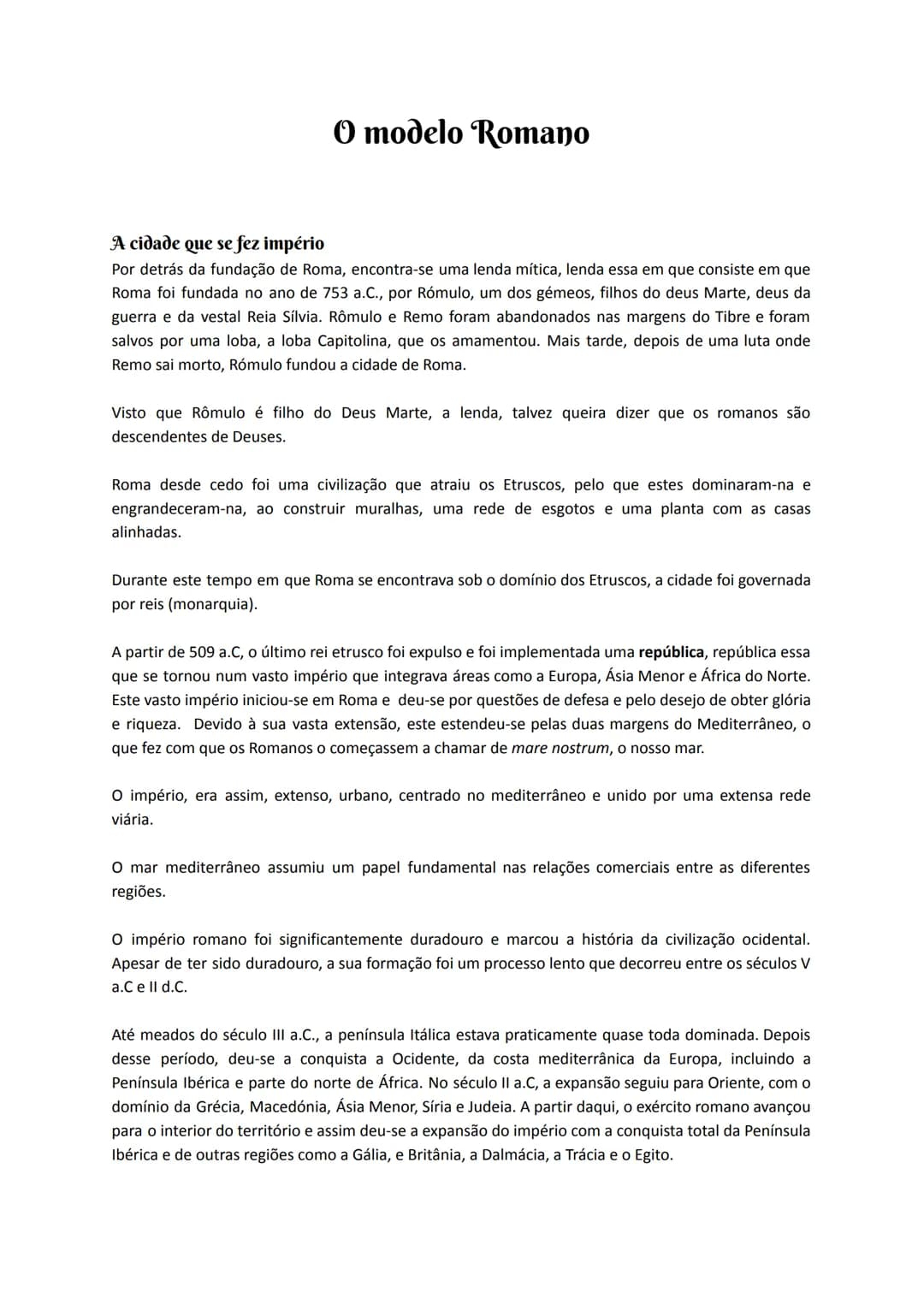 # O modelo Romano
## A cidade que se fez império
Por detrás da fundação de Roma, encontra-se uma lenda mítica, lenda essa em que consiste