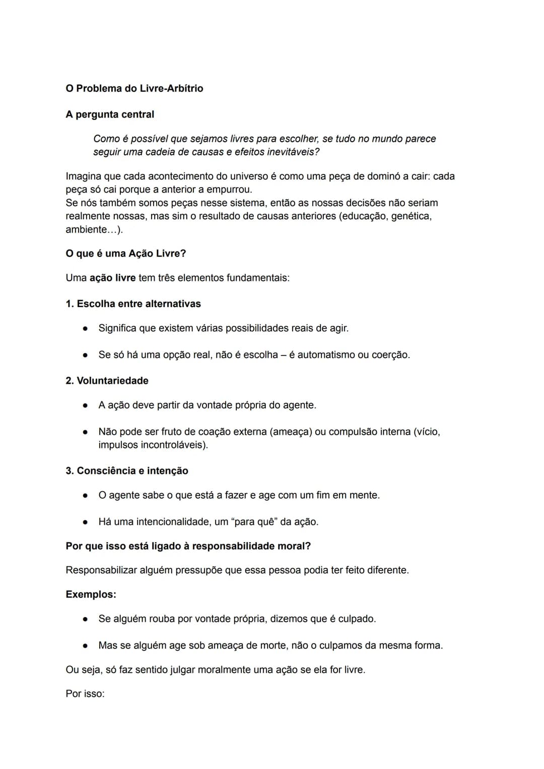 O Problema do Livre-Arbítrio
A pergunta central
Como é possível que sejamos livres para escolher, se tudo no mundo parece
seguir uma cadeia