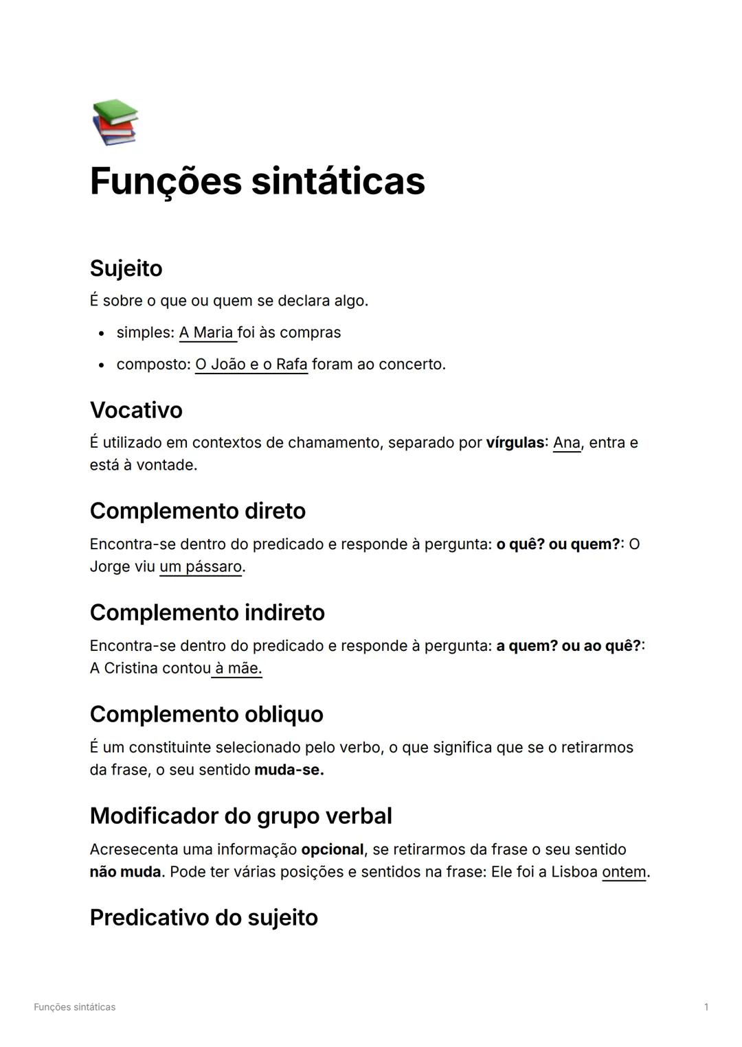 # Funções sintáticas
## Sujeito
É sobre o que ou quem se declara algo.
- simples: A Maria foi às compras
- composto: O João e o Rafa fora